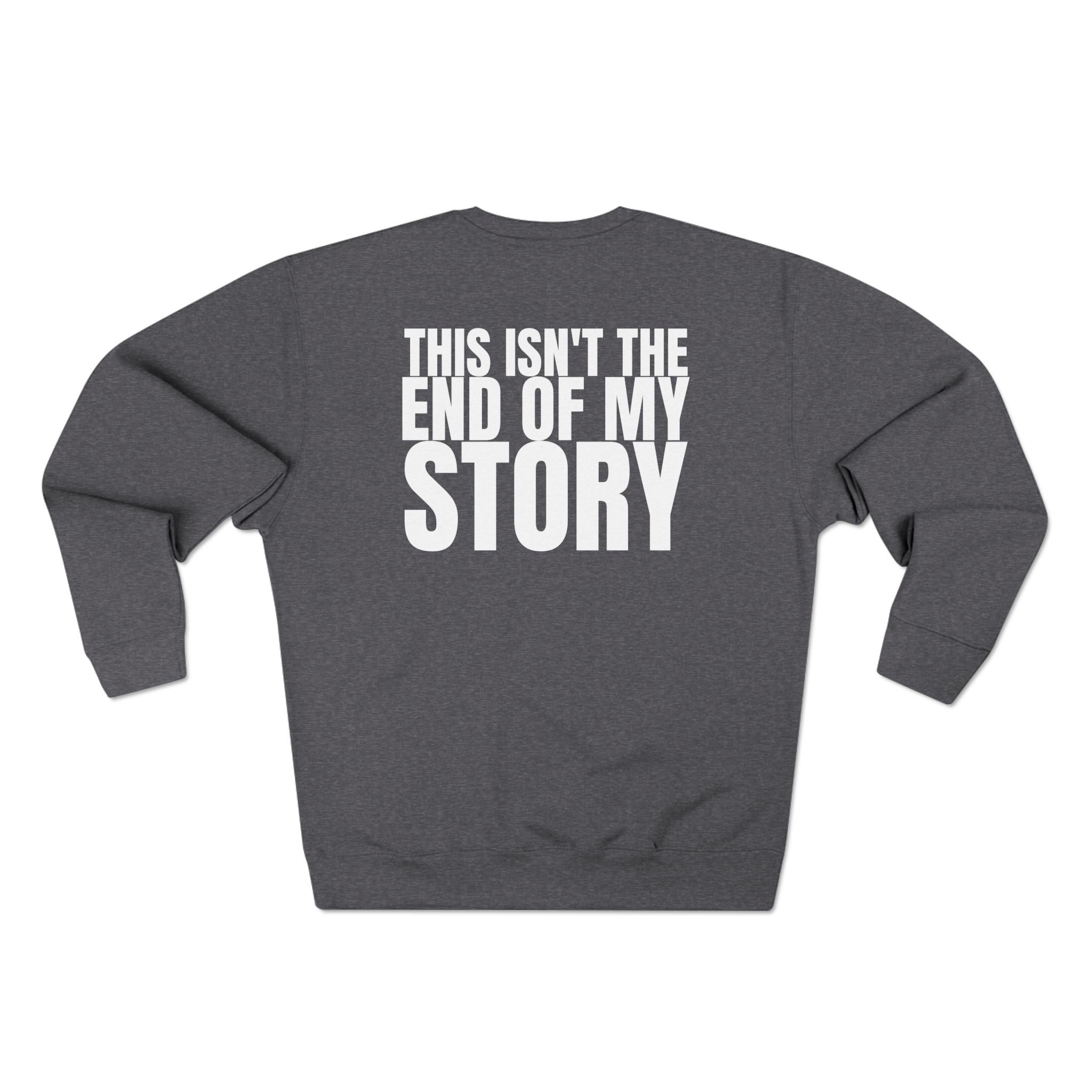 Got Hope - Multi Colors "This Isn't the End of My Story" Unisex Crewneck Sweatshirt - "Got Hope?" & "This Isn't the End of My Story"