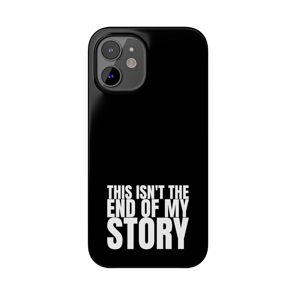 36 - Phone case Slim Phone Case — "This Isn't the End of My Story" Motivational Black Protective Cover