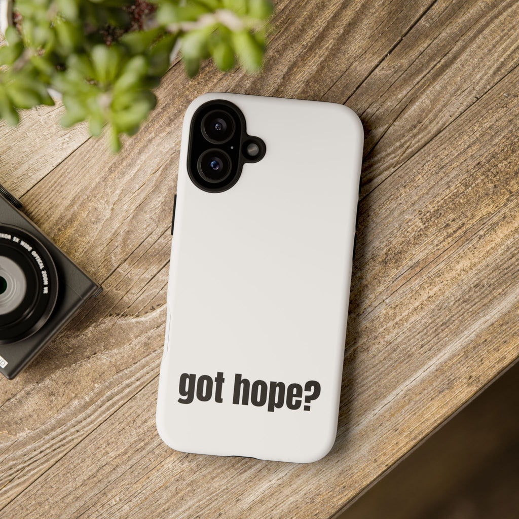 Phone Case — "got hope?" Minimalist Inspirational Protective Cover