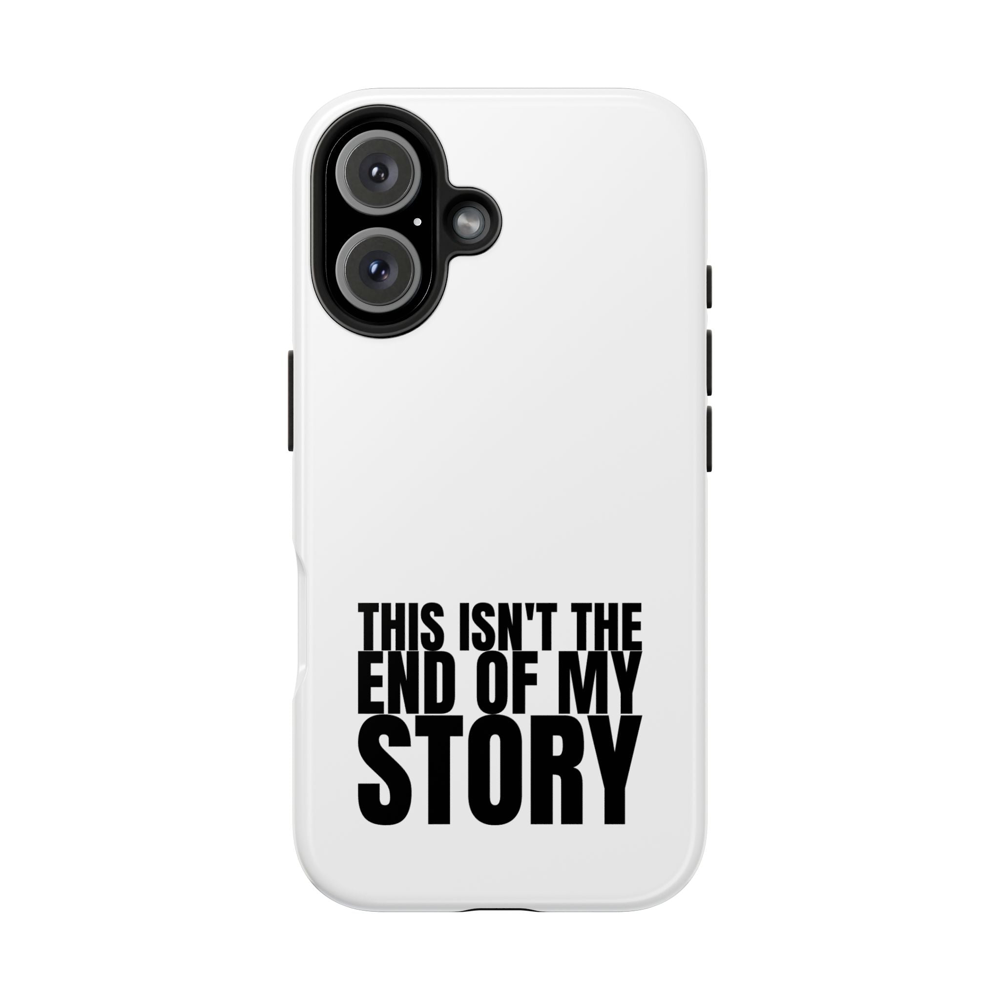 36 - Phone Case — "This Isn't the End of My Story" Tough Protective Cover