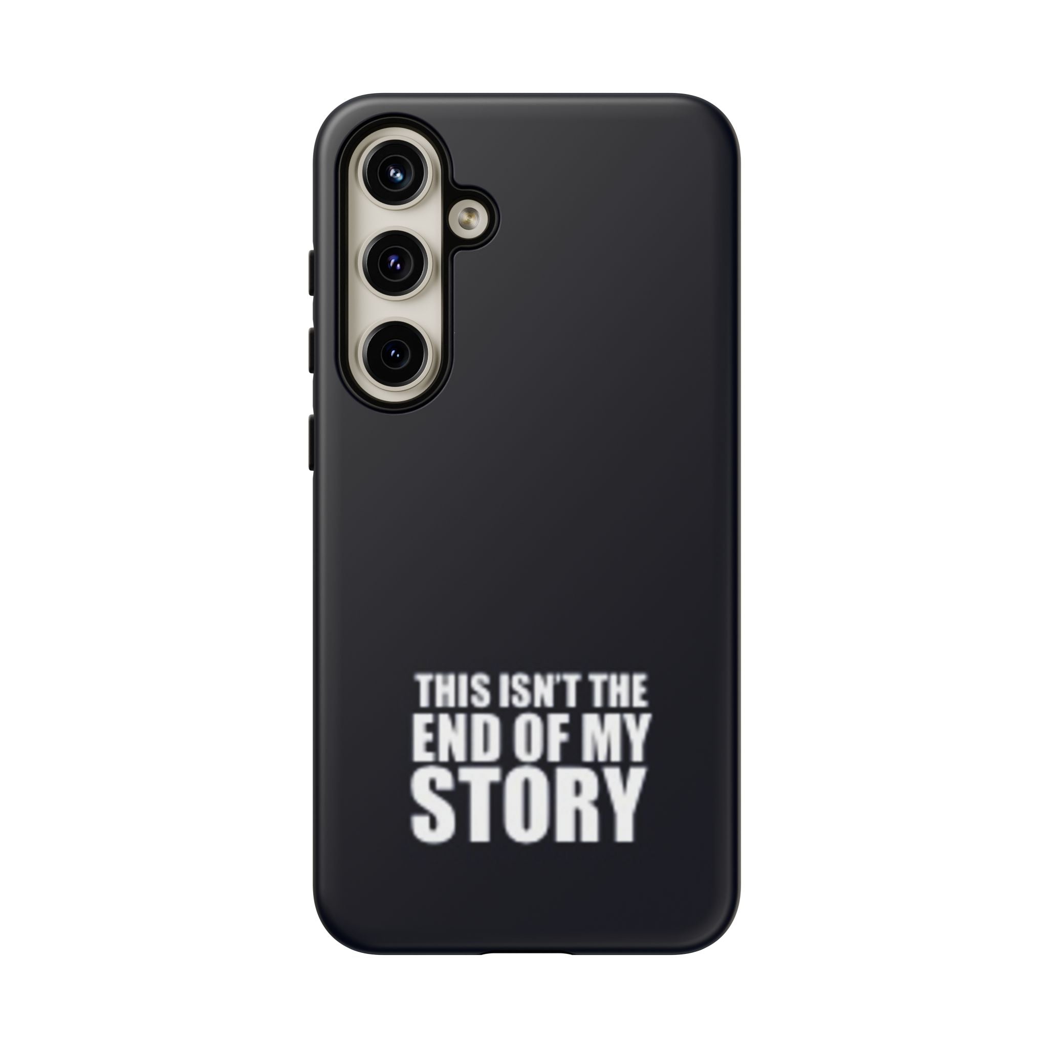 Inspirational Phone Case - 'This Isn't The End of My Story'