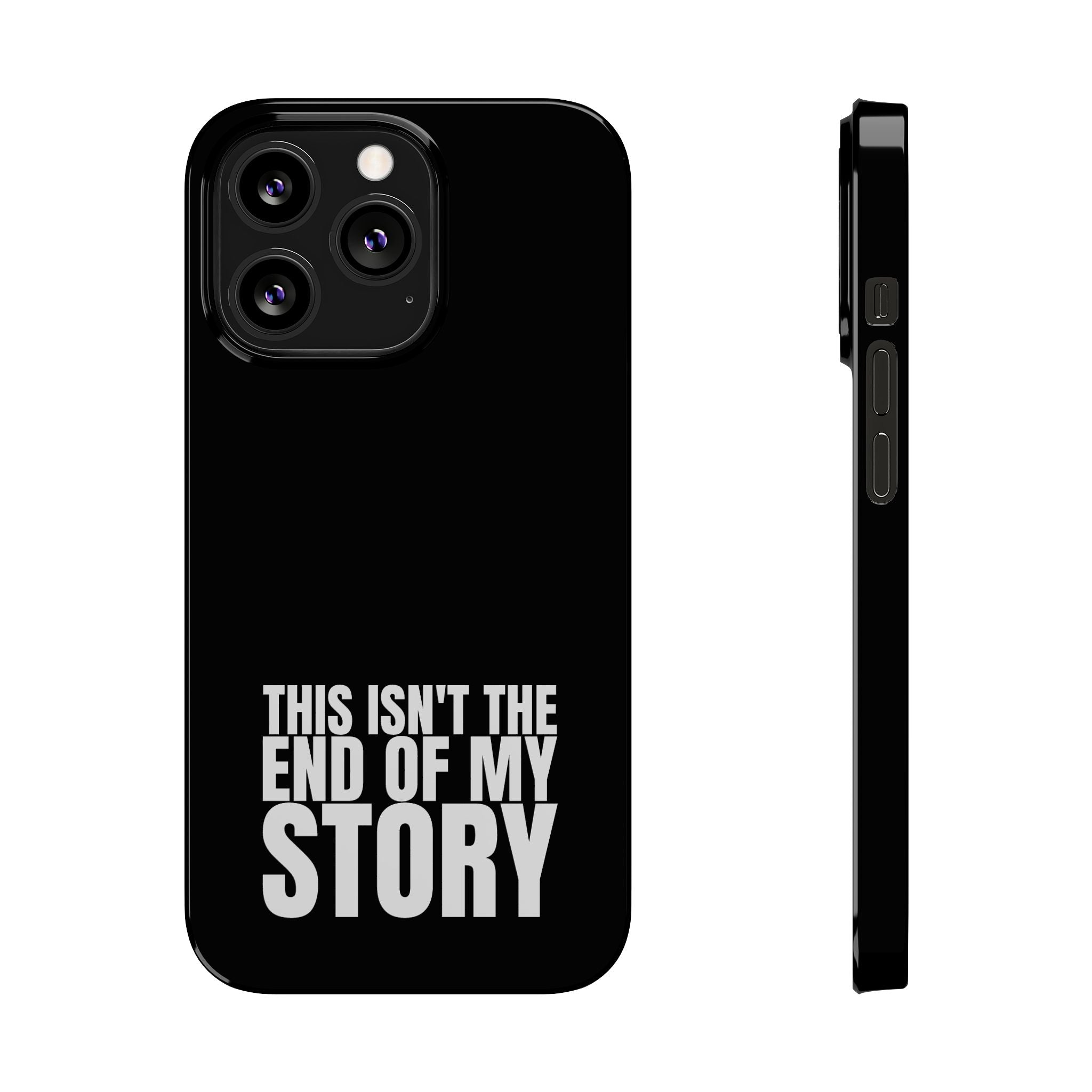 36 - Phone case Slim Phone Case — "This Isn't the End of My Story" Motivational Black Protective Cover