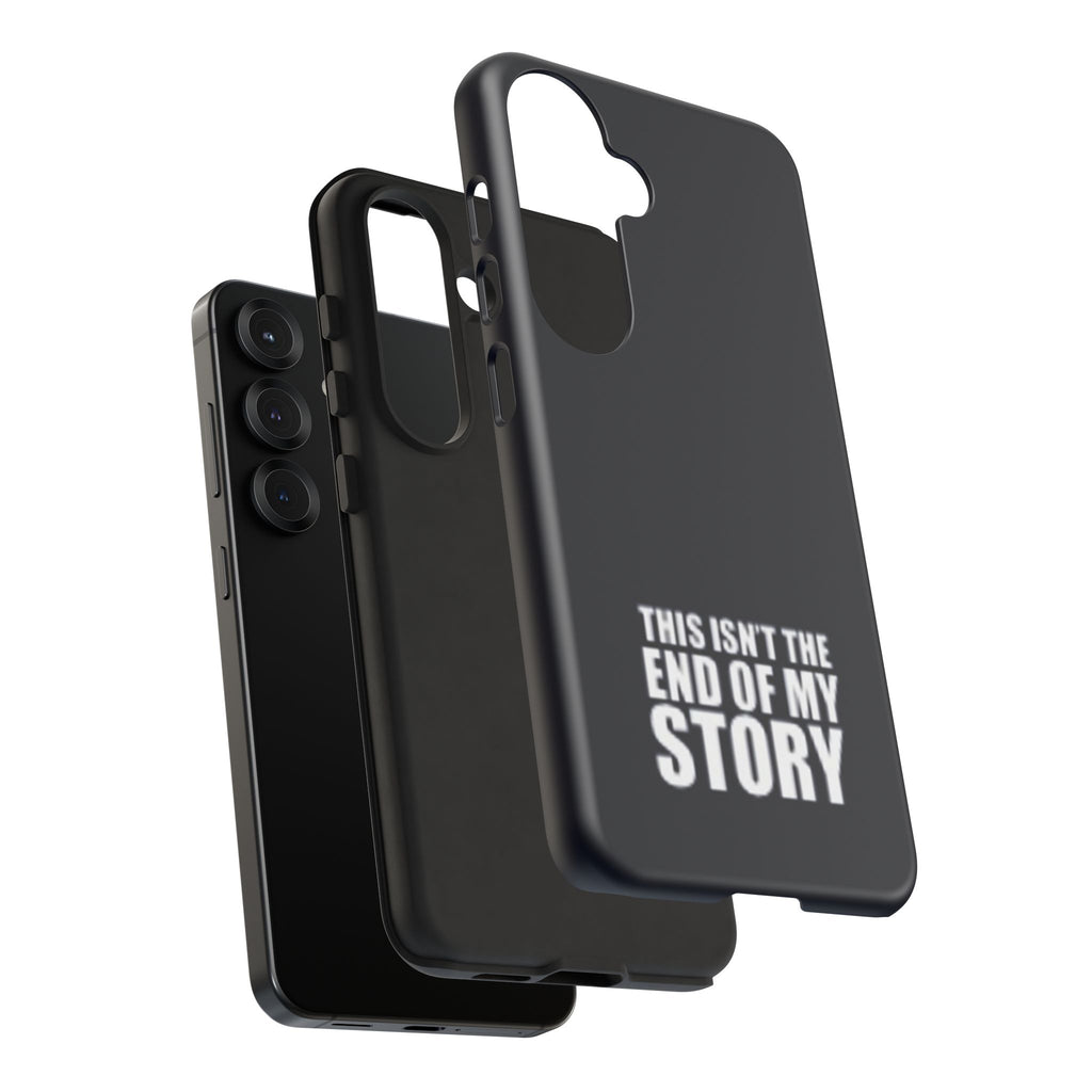 Inspirational Phone Case - 'This Isn't The End of My Story'