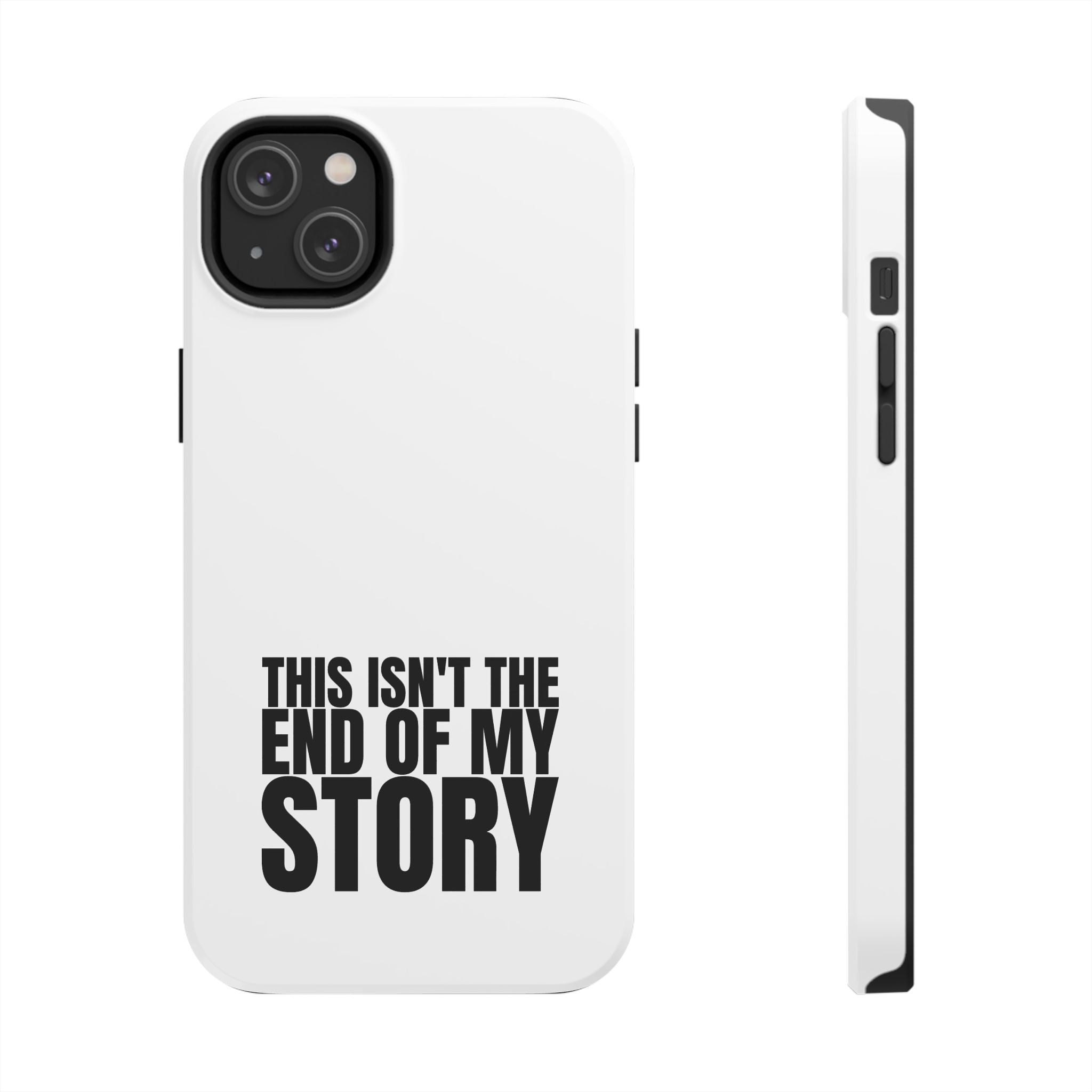 36 - Phone Case — "This Isn't the End of My Story" Tough Protective Cover