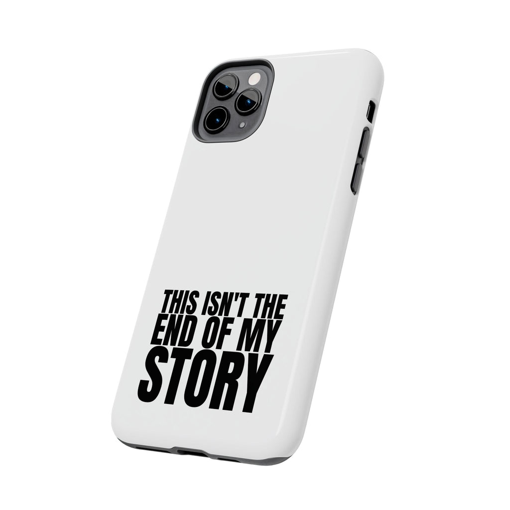 36 - Phone Case — "This Isn't the End of My Story" Tough Protective Cover