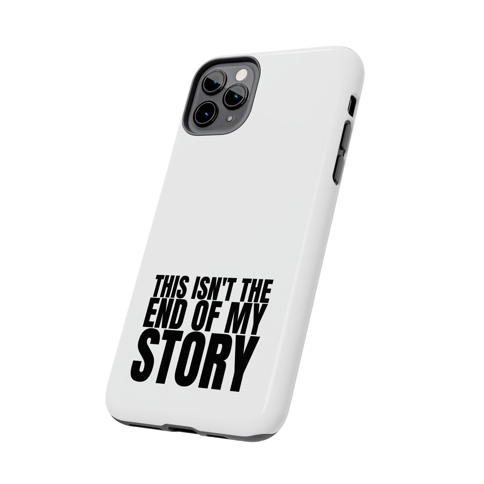 36 - Phone Case — "This Isn't the End of My Story" Tough Protective Cover