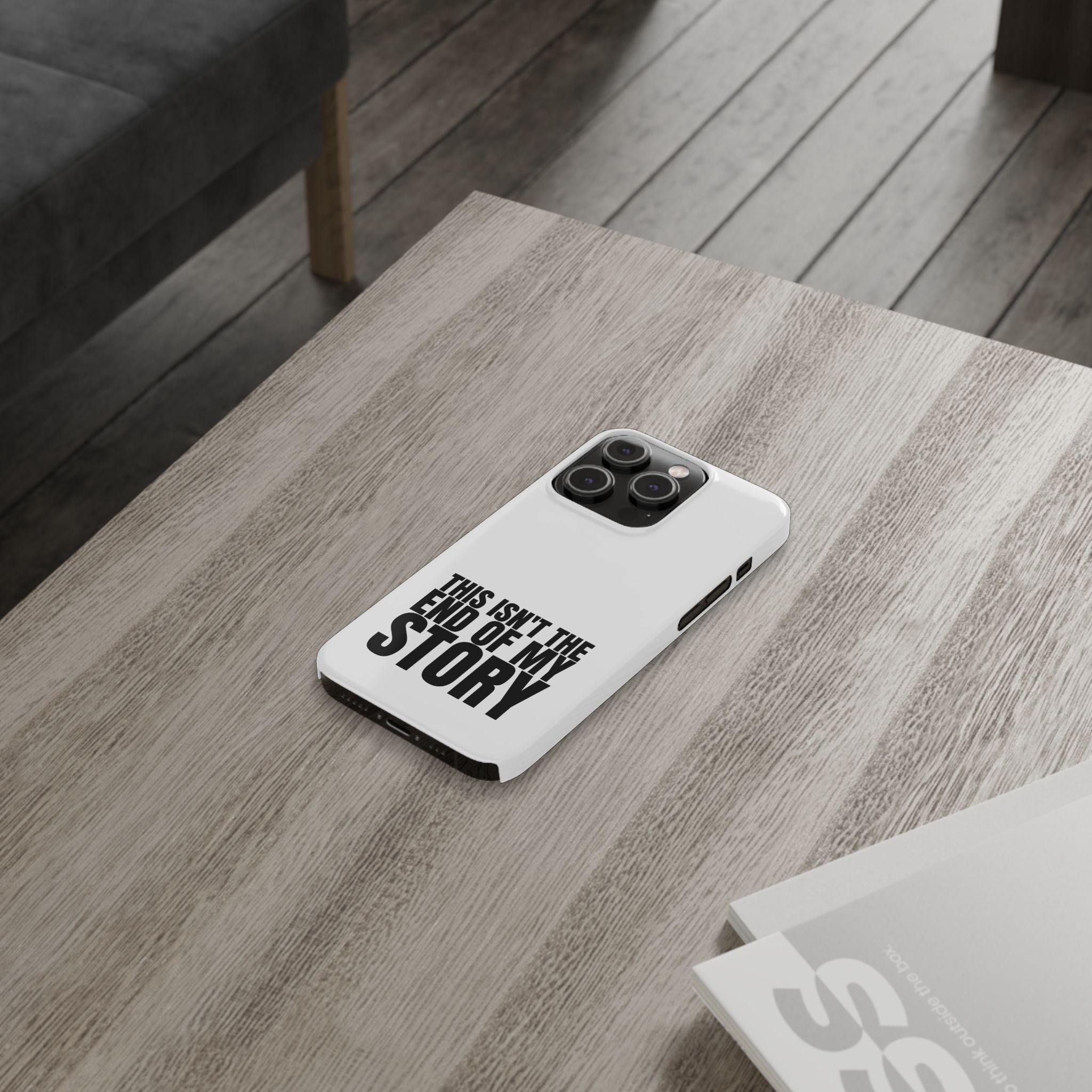 36 - Phone case Slim Phone Case — "This Isn't the End of My Story" Motivational Protective Cover