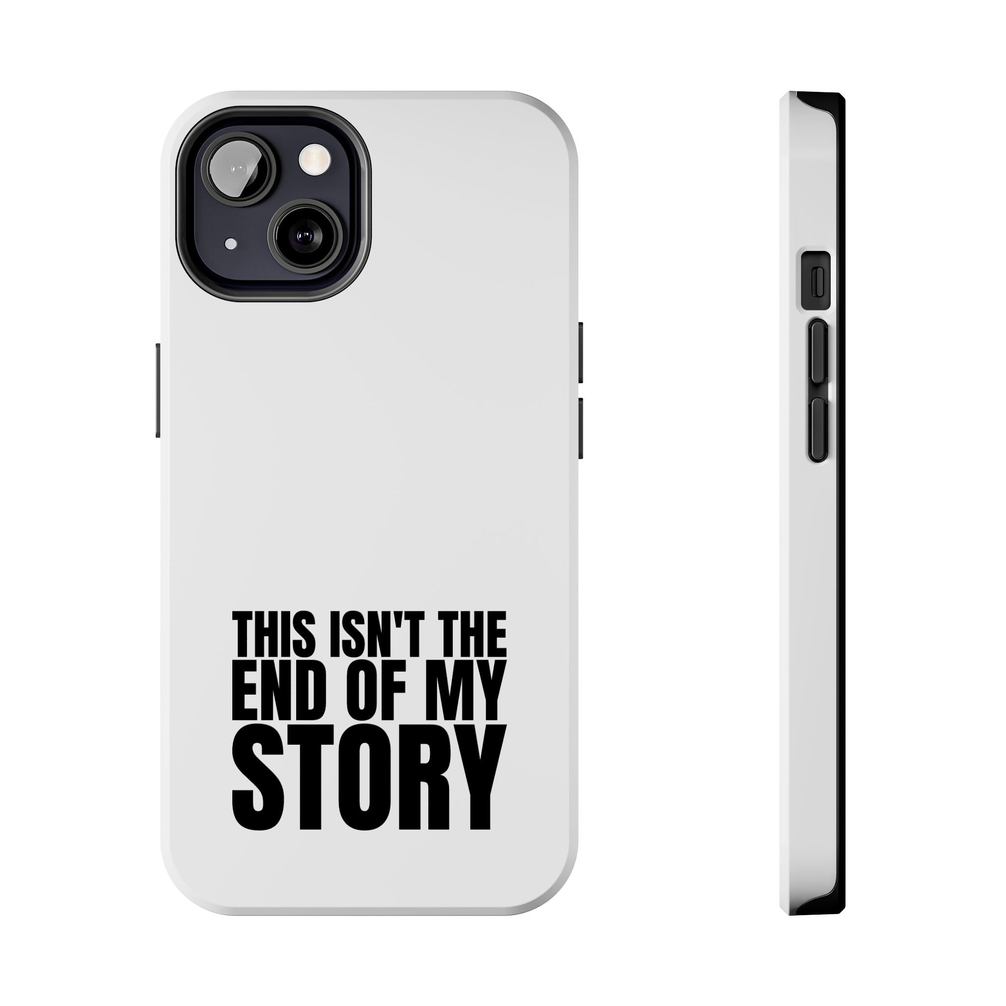 36 - Phone Case — "This Isn't the End of My Story" Tough Protective Cover