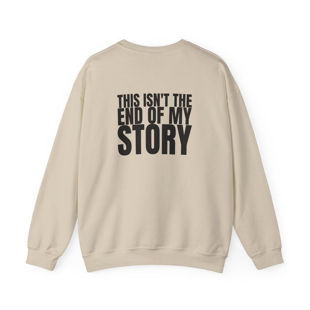 Multi Colors "This Isn't the End of My Story" Inspirational Crewneck Sweatshirt - "Got Hope?" & "This Isn't The End of My Story"