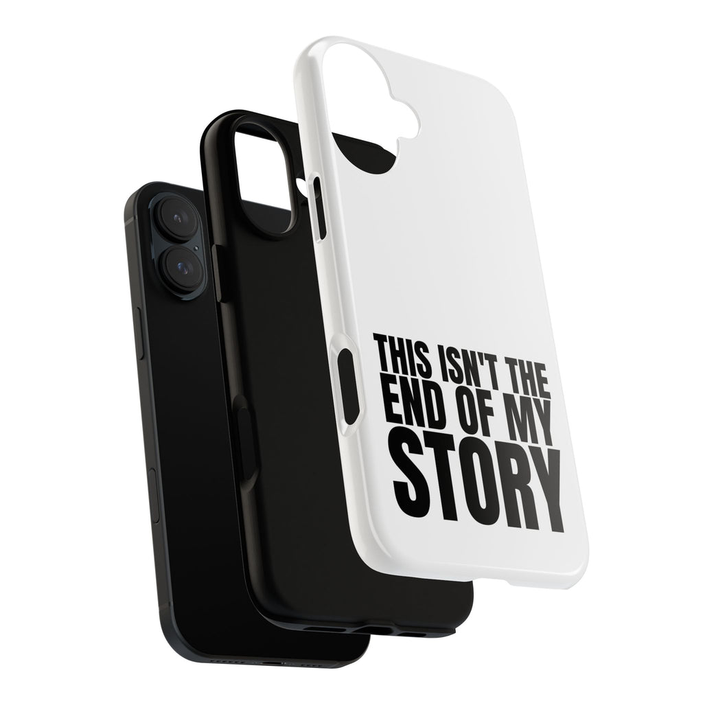 Inspirational Phone Case - 'This Isn't The End of My Story'