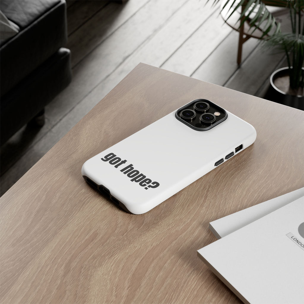 Phone Case — "got hope?" Minimalist Inspirational Protective Cover