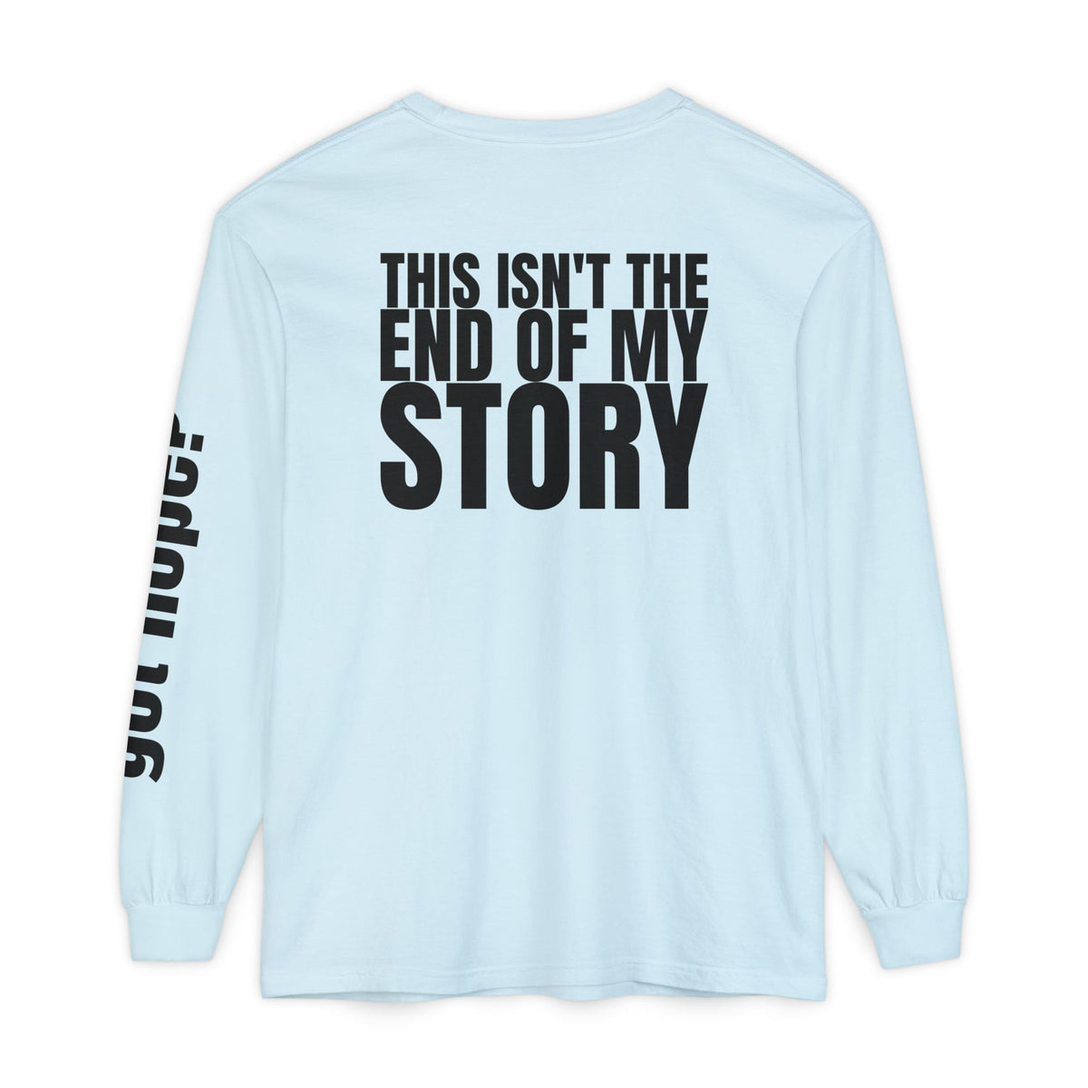 12 - Long sleeve tee 315 “This Isn’t the End of My Story" Unisex Long Sleeve T-Shirt - Inspirational Casual Wear