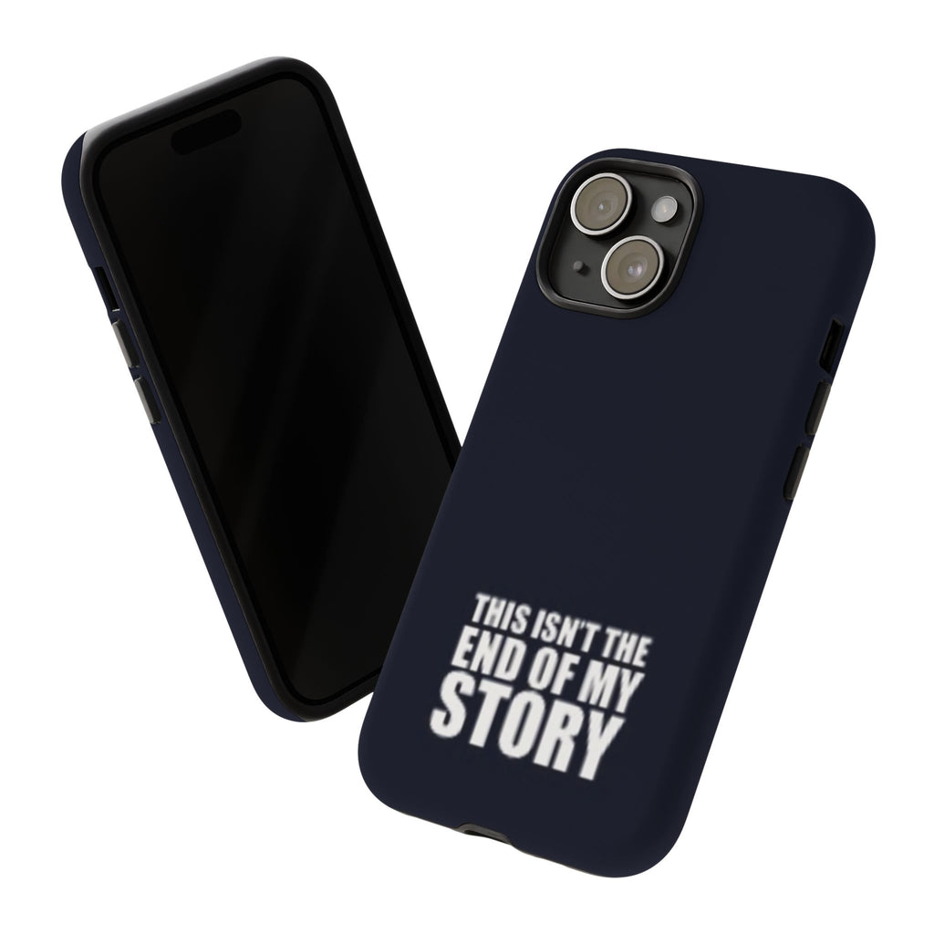 Inspirational Phone Case - 'This Isn't The End of My Story'