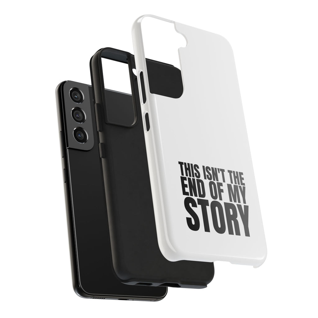 36 - Phone Case — "This Isn't the End of My Story" Tough Protective Cover