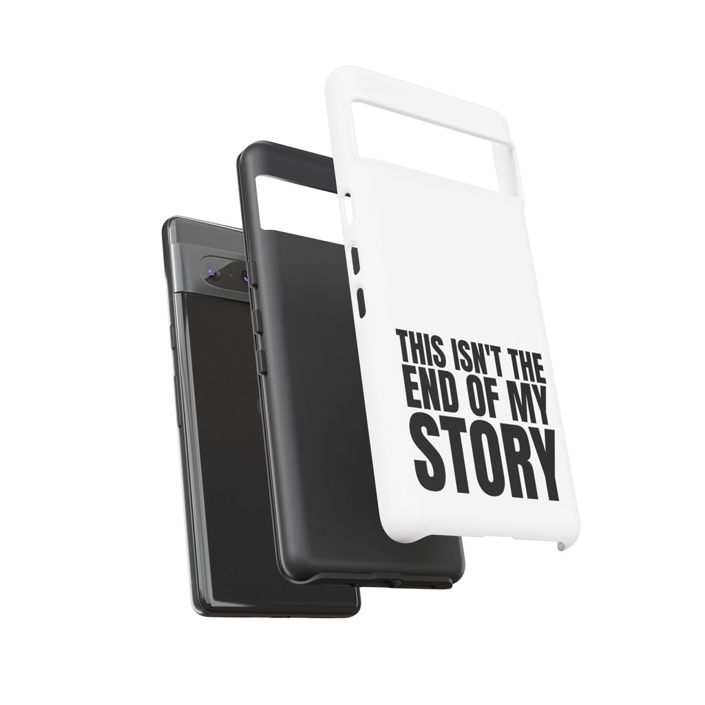 Inspirational Phone Case - 'This Isn't The End of My Story'