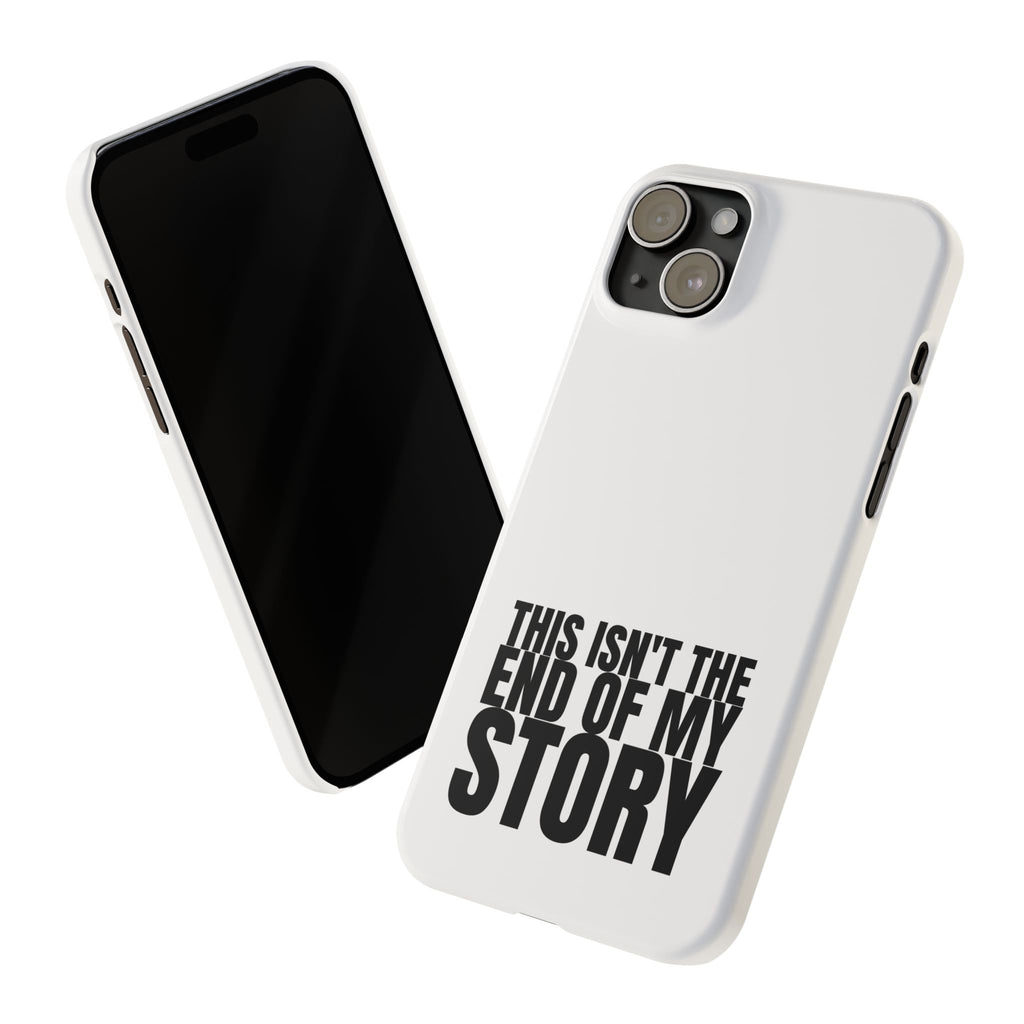 36 - Phone case Slim Phone Case — "This Isn't the End of My Story" Motivational Protective Cover