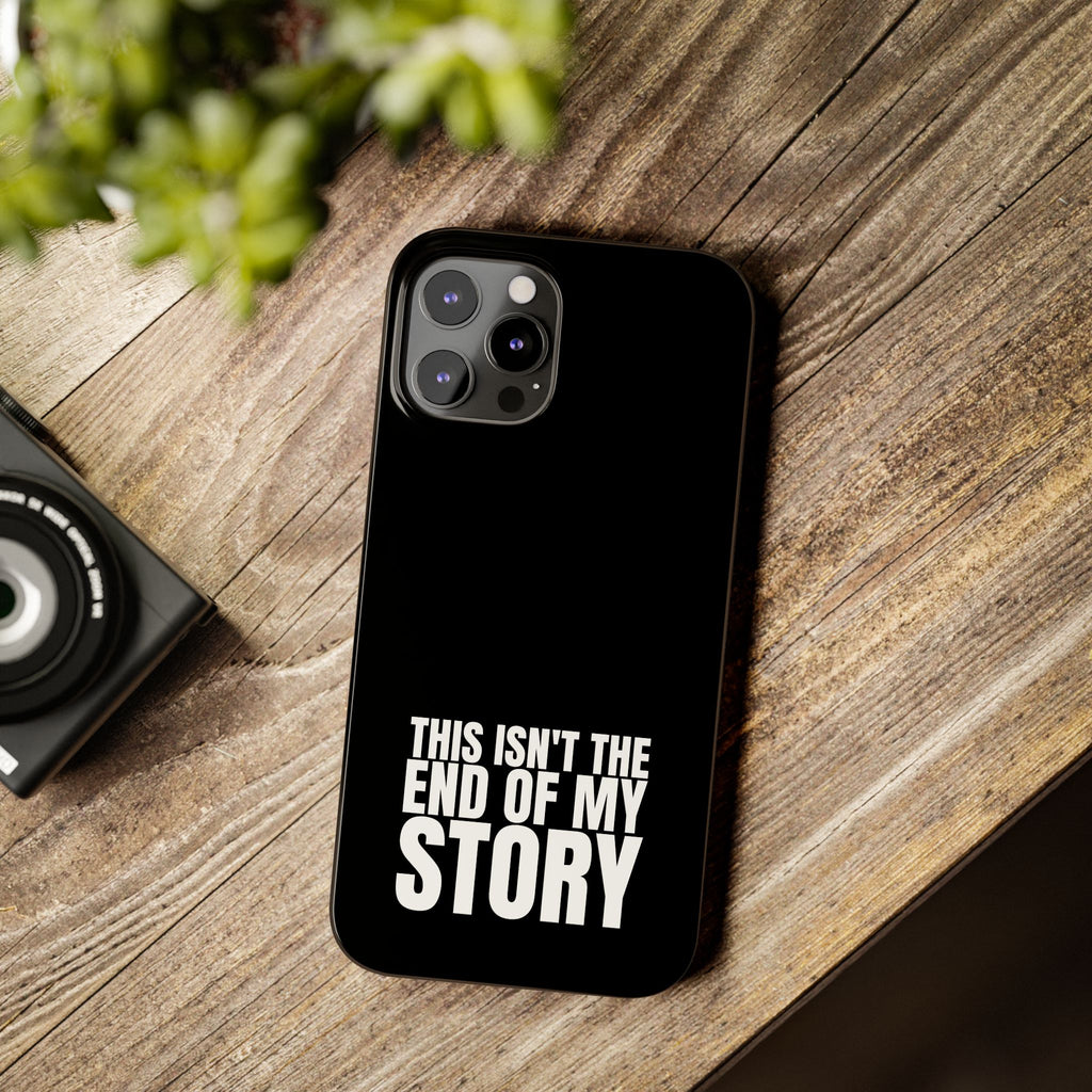 36 - Phone case Slim Phone Case — "This Isn't the End of My Story" Motivational Black Protective Cover