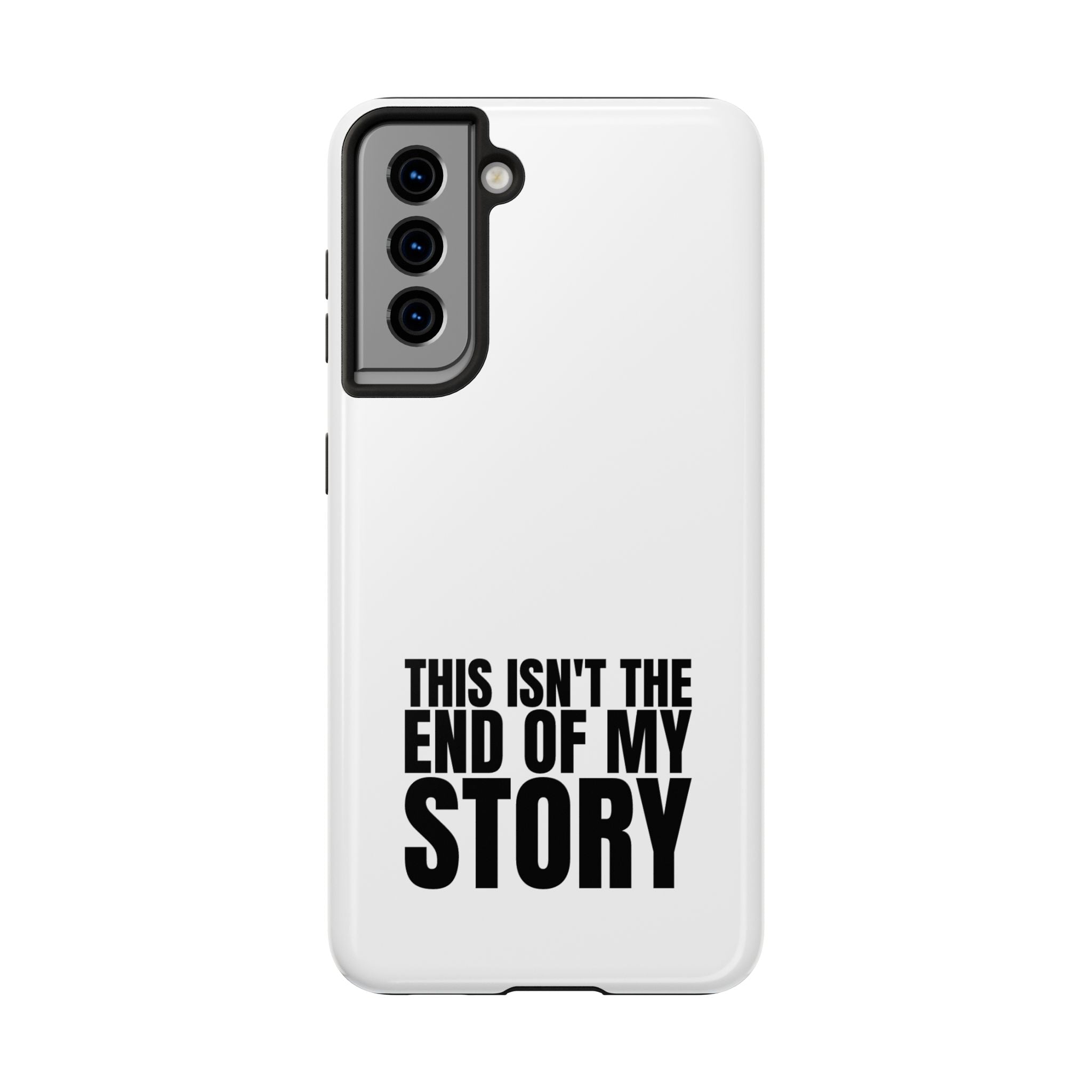 36 - Phone Case — "This Isn't the End of My Story" Tough Protective Cover