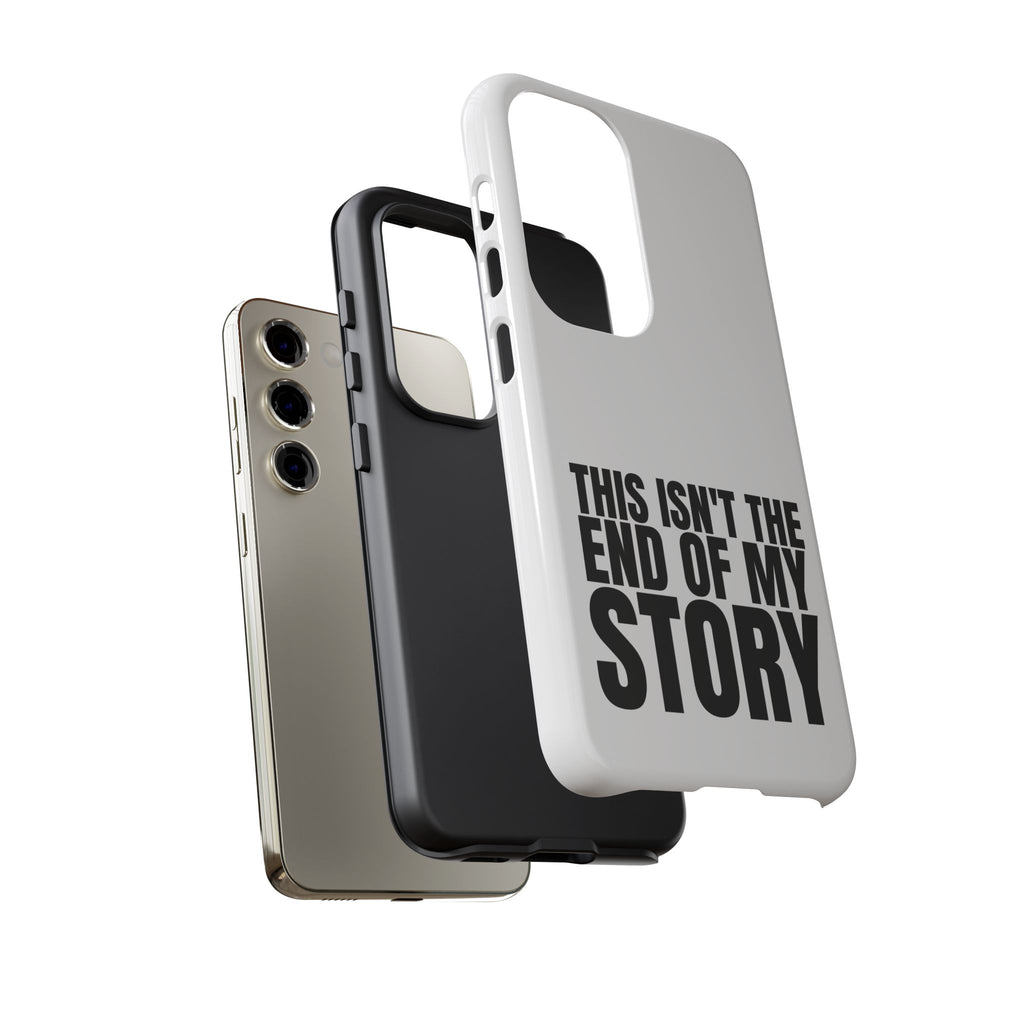 Inspirational Phone Case - 'This Isn't The End of My Story'