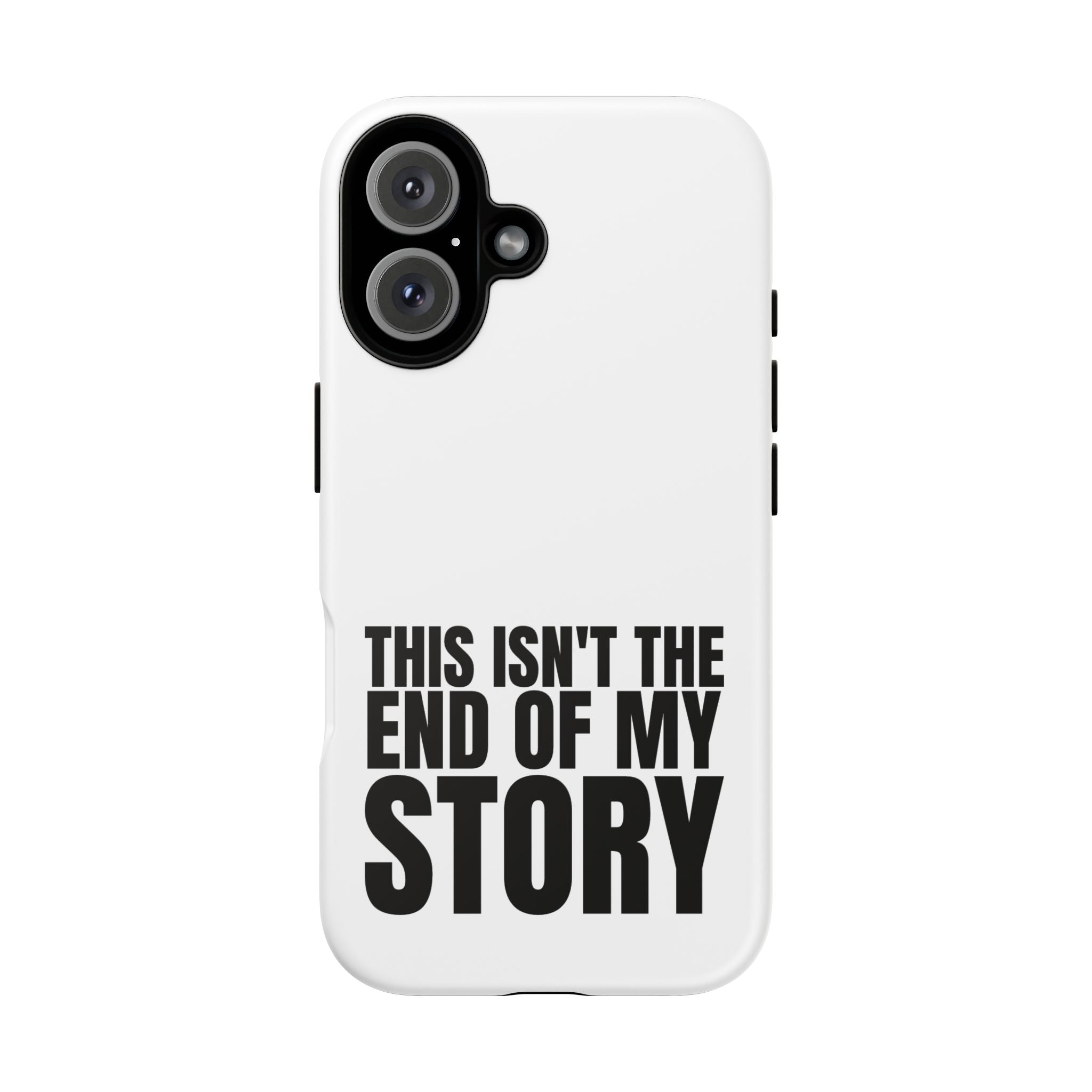 Inspirational Phone Case - 'This Isn't The End of My Story'