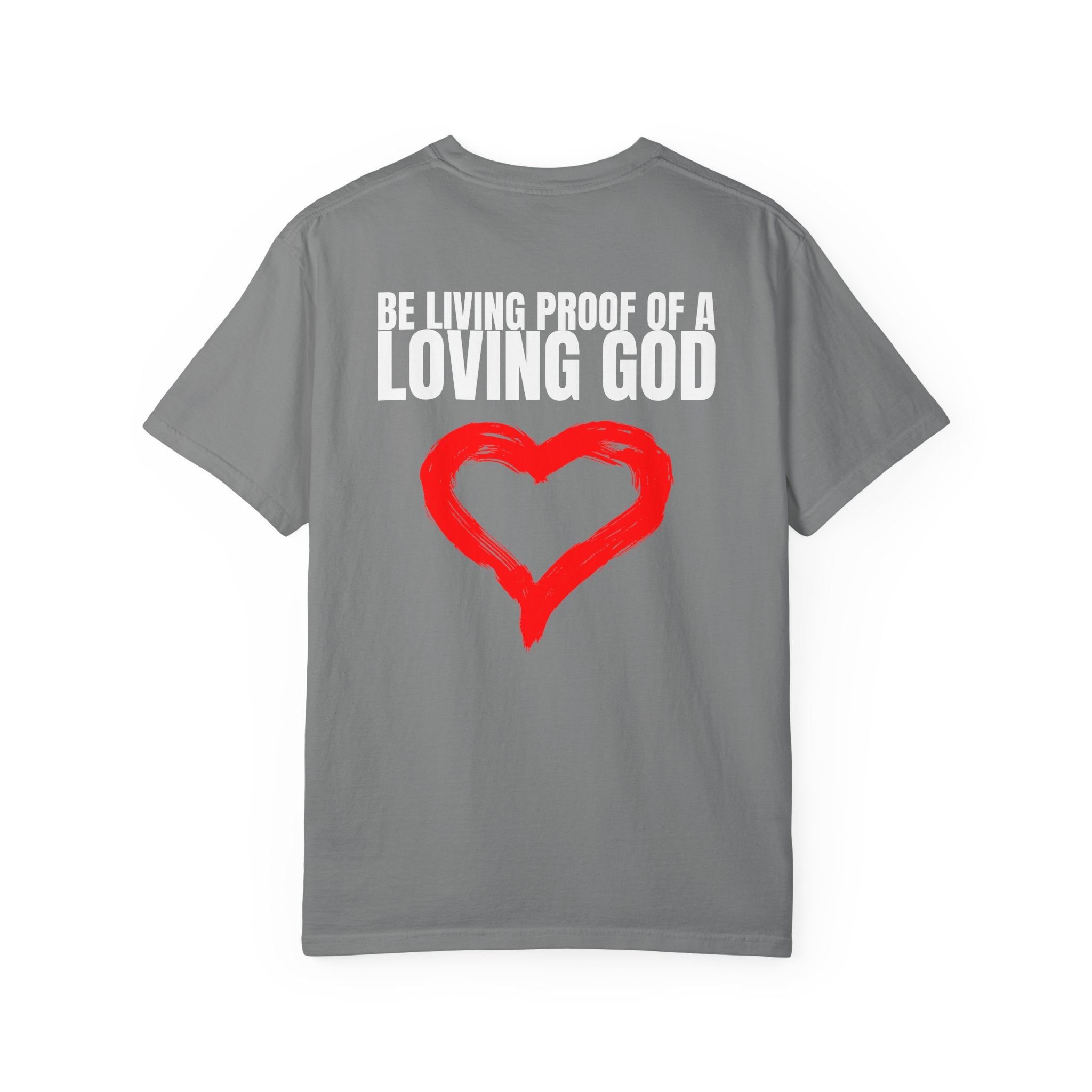 Multi Colors 315   “Be Living Proof of a Loving God” Graphic T-Shirt