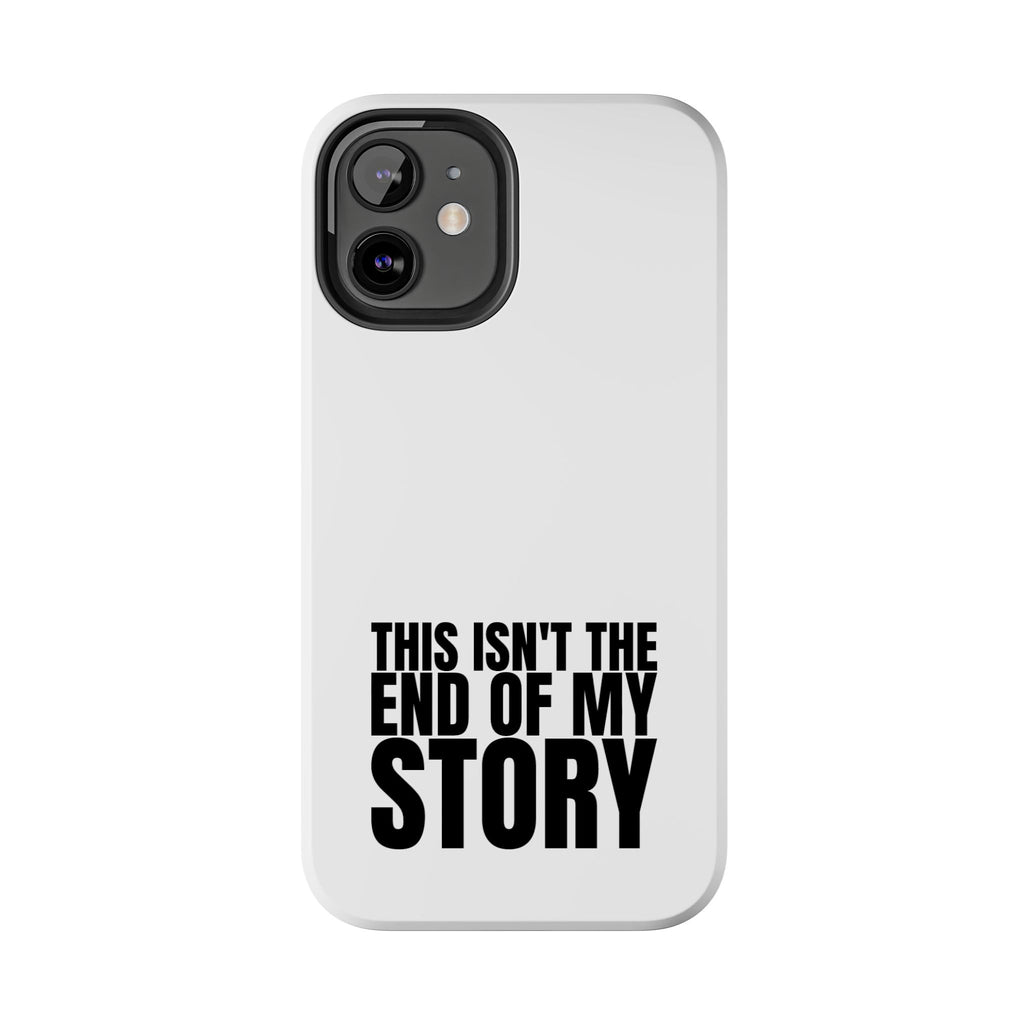 36 - Phone Case — "This Isn't the End of My Story" Tough Protective Cover