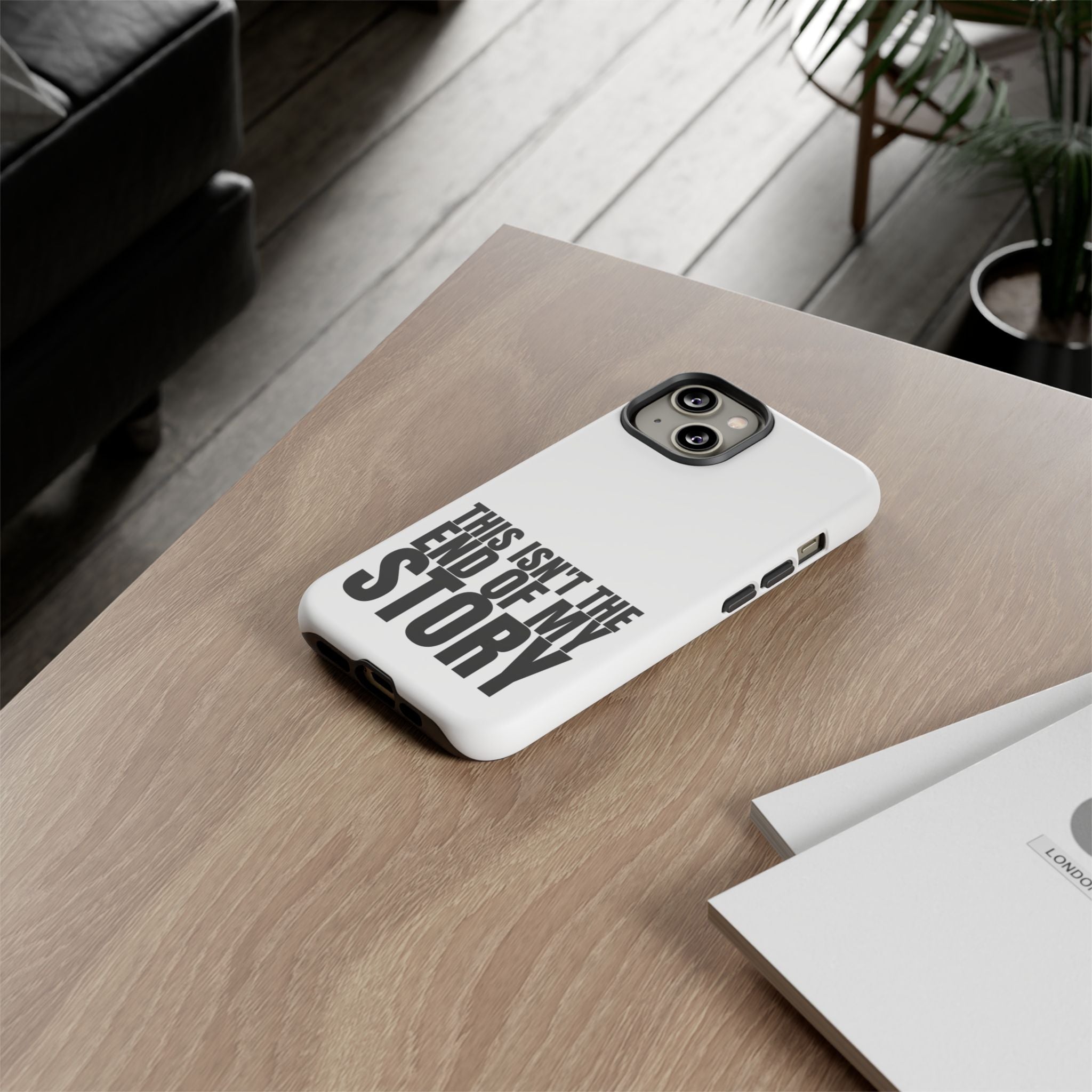 Inspirational Phone Case - 'This Isn't The End of My Story'