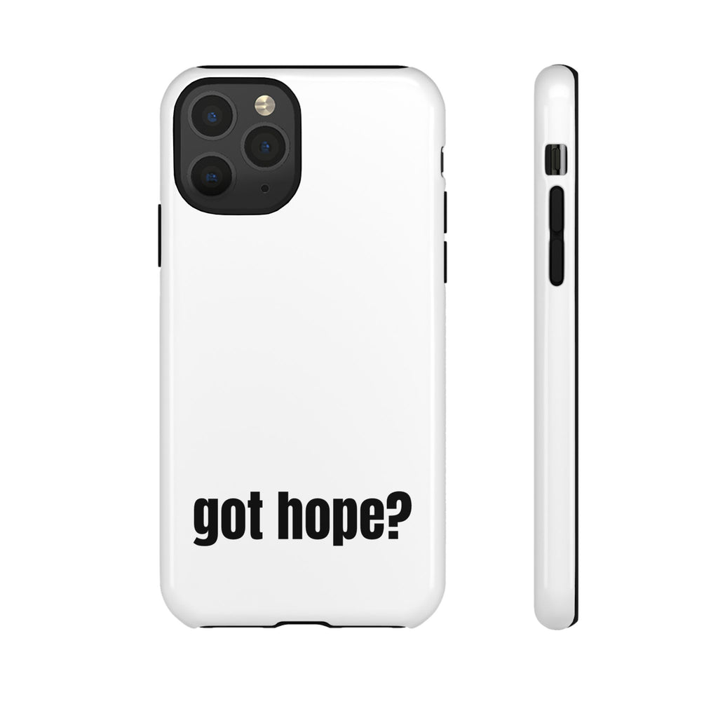 Phone Case — "got hope?" Minimalist Inspirational Protective Cover