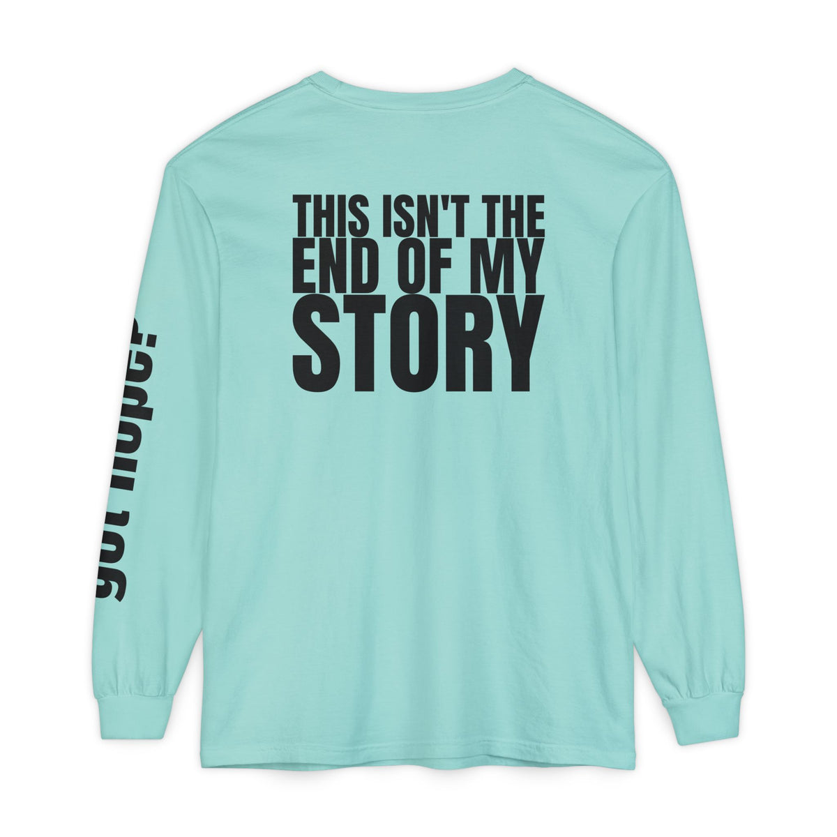 12 - Long sleeve tee 315 “This Isn’t the End of My Story" Unisex Long Sleeve T-Shirt - Inspirational Casual Wear