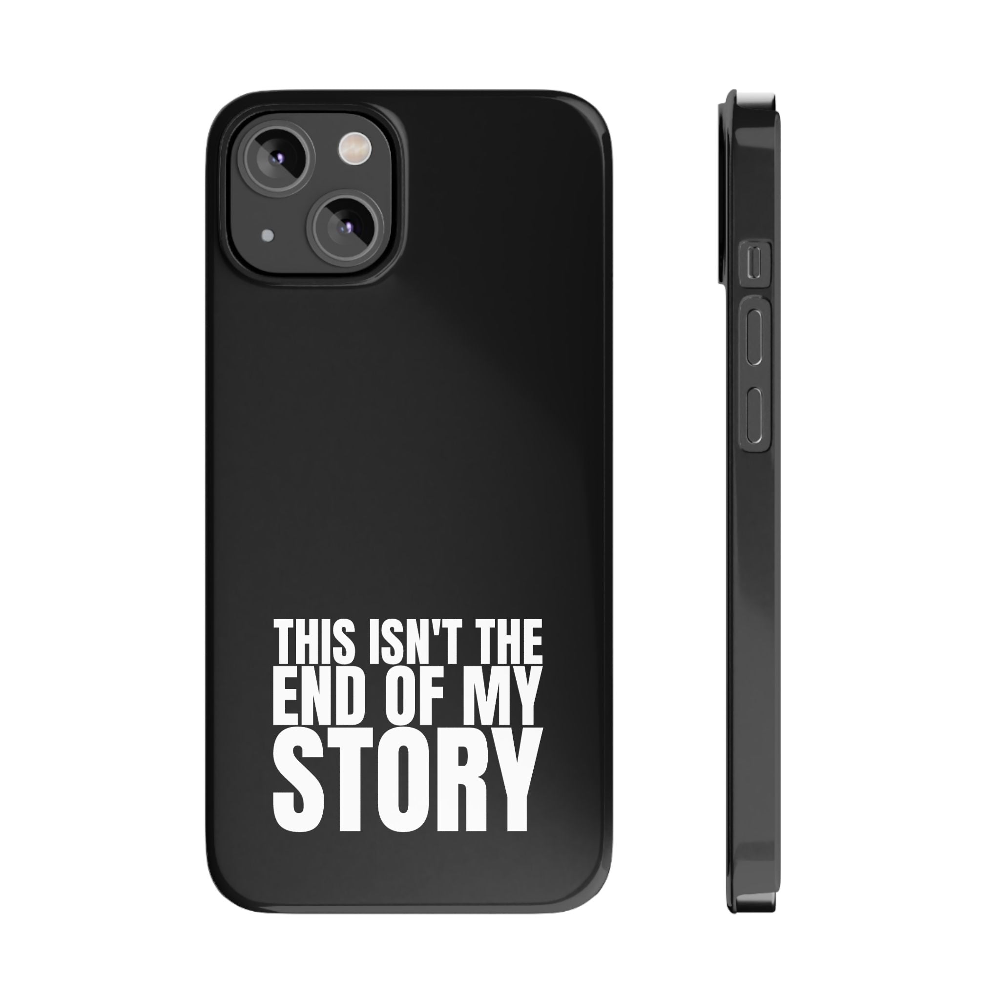 36 - Phone case Slim Phone Case — "This Isn't the End of My Story" Motivational Black Protective Cover