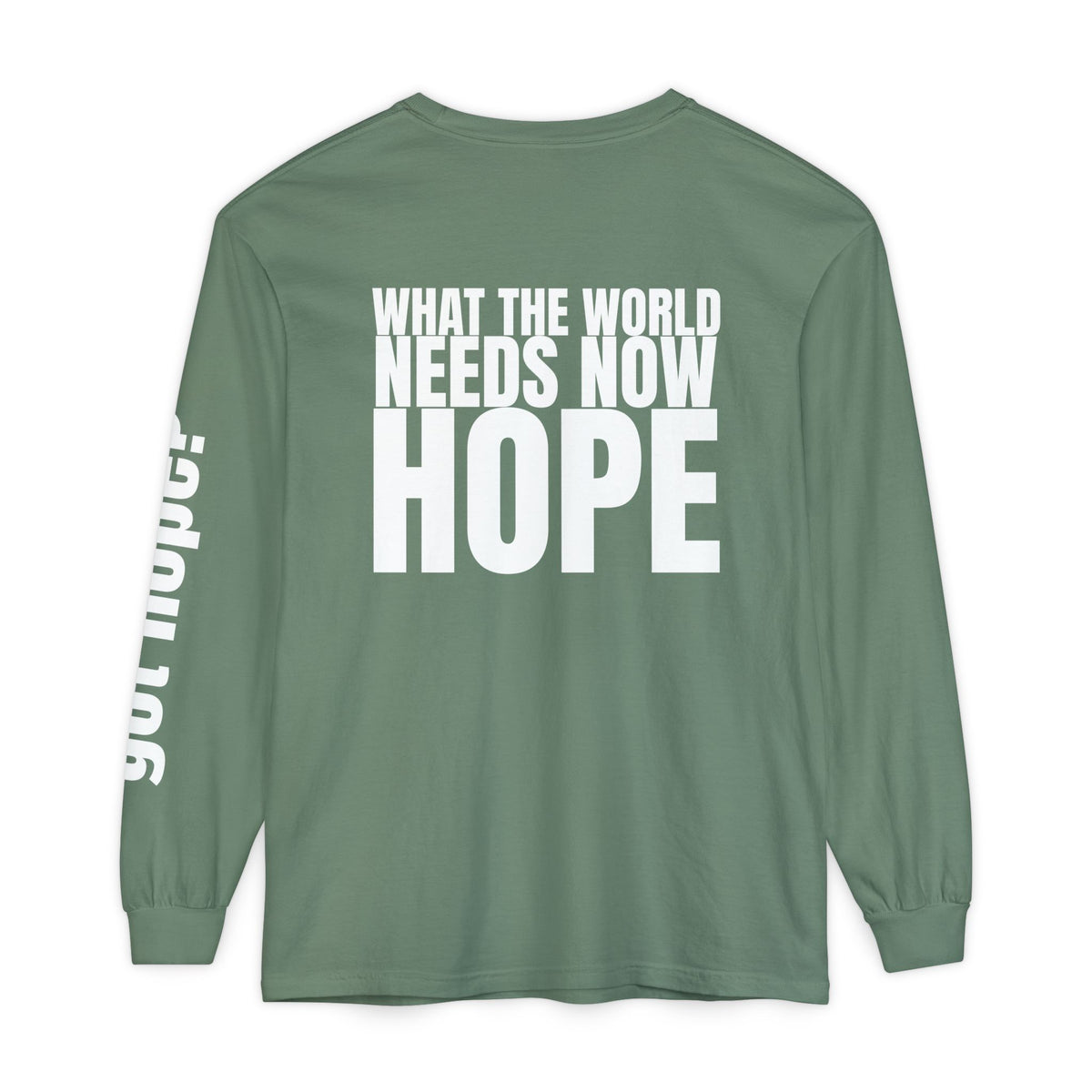 12 - Long sleeve Tee “What the World Needs Now - HOPE”" Unisex Long Sleeve T-Shirt - Inspirational Casual Wear