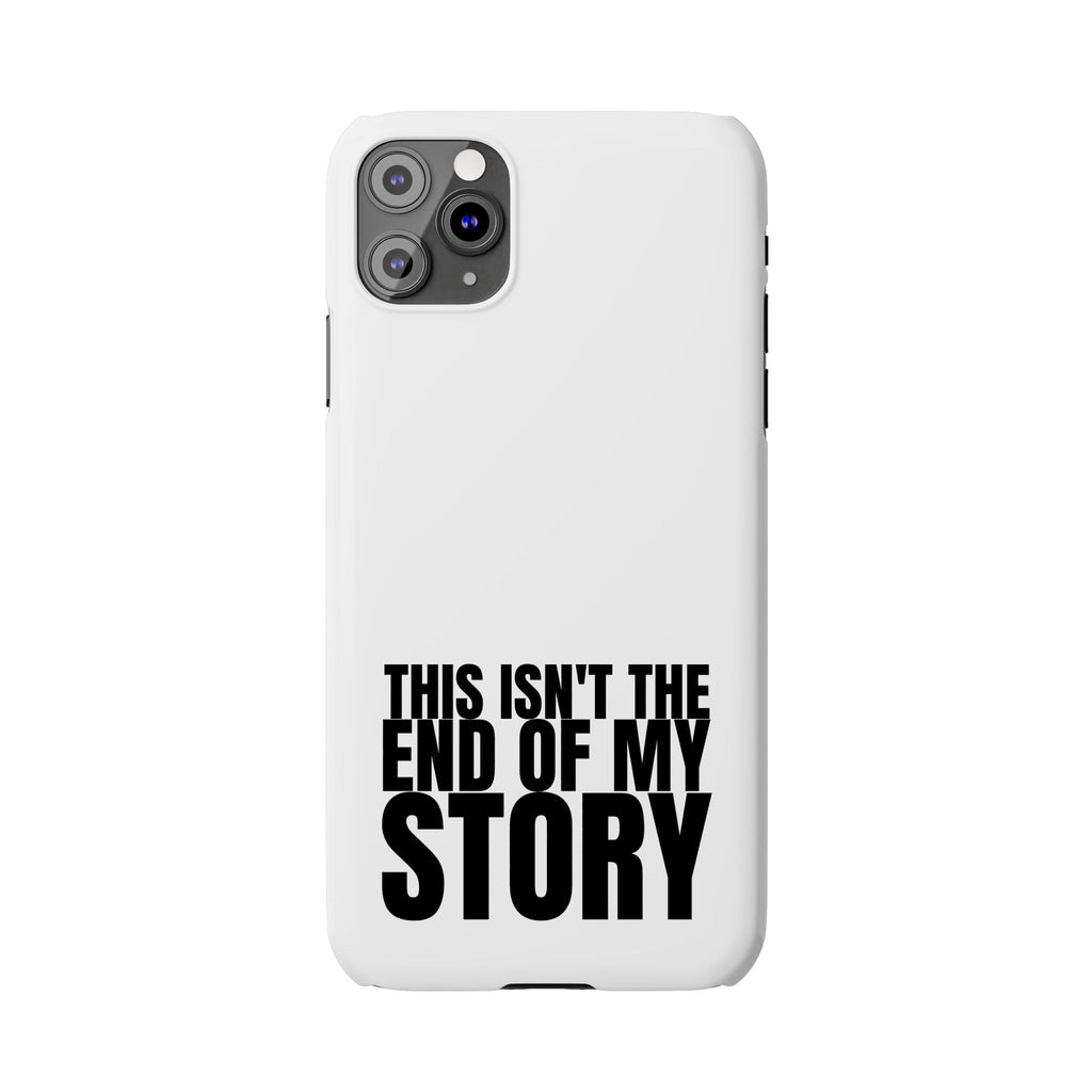 36 - Phone case Slim Phone Case — "This Isn't the End of My Story" Motivational Protective Cover