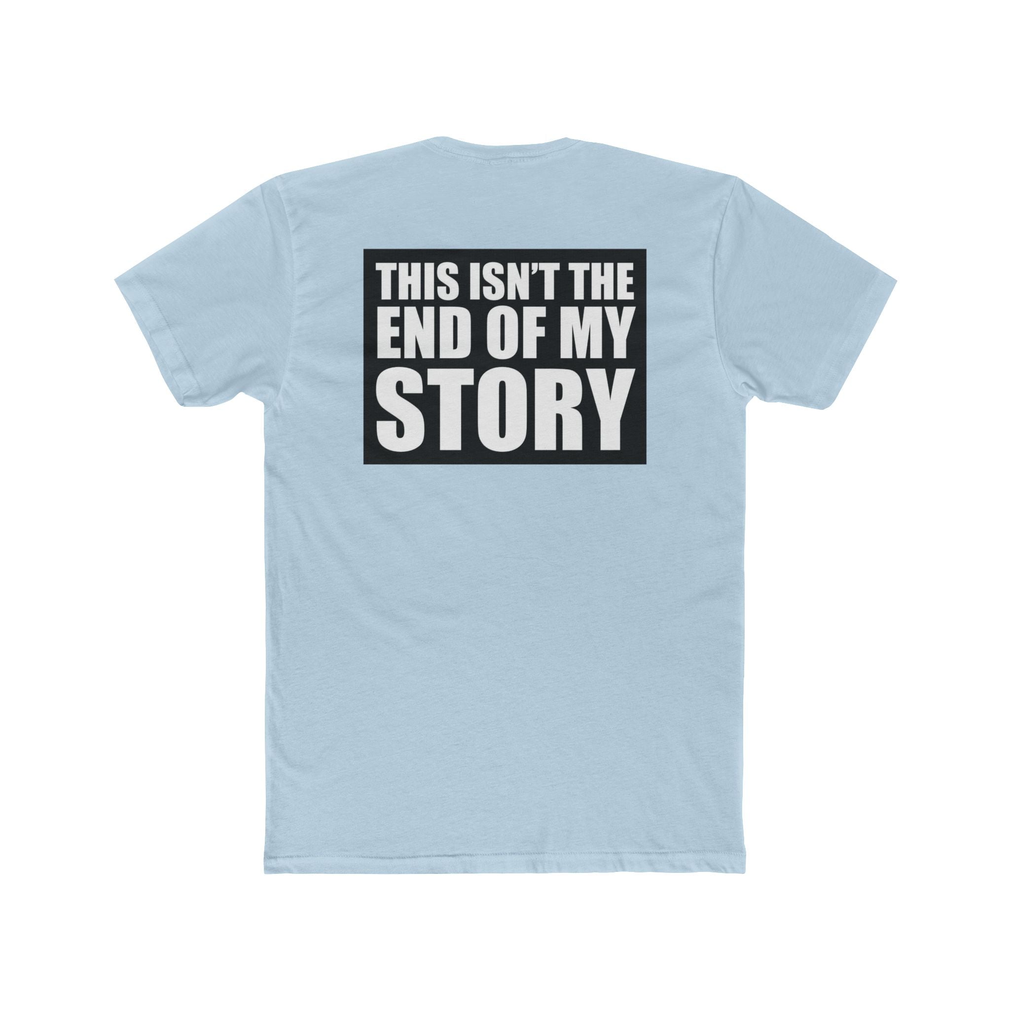Multi Colors "This Isn't the End of My Story" Hopeful Message Unisex Cotton Crew Tee
