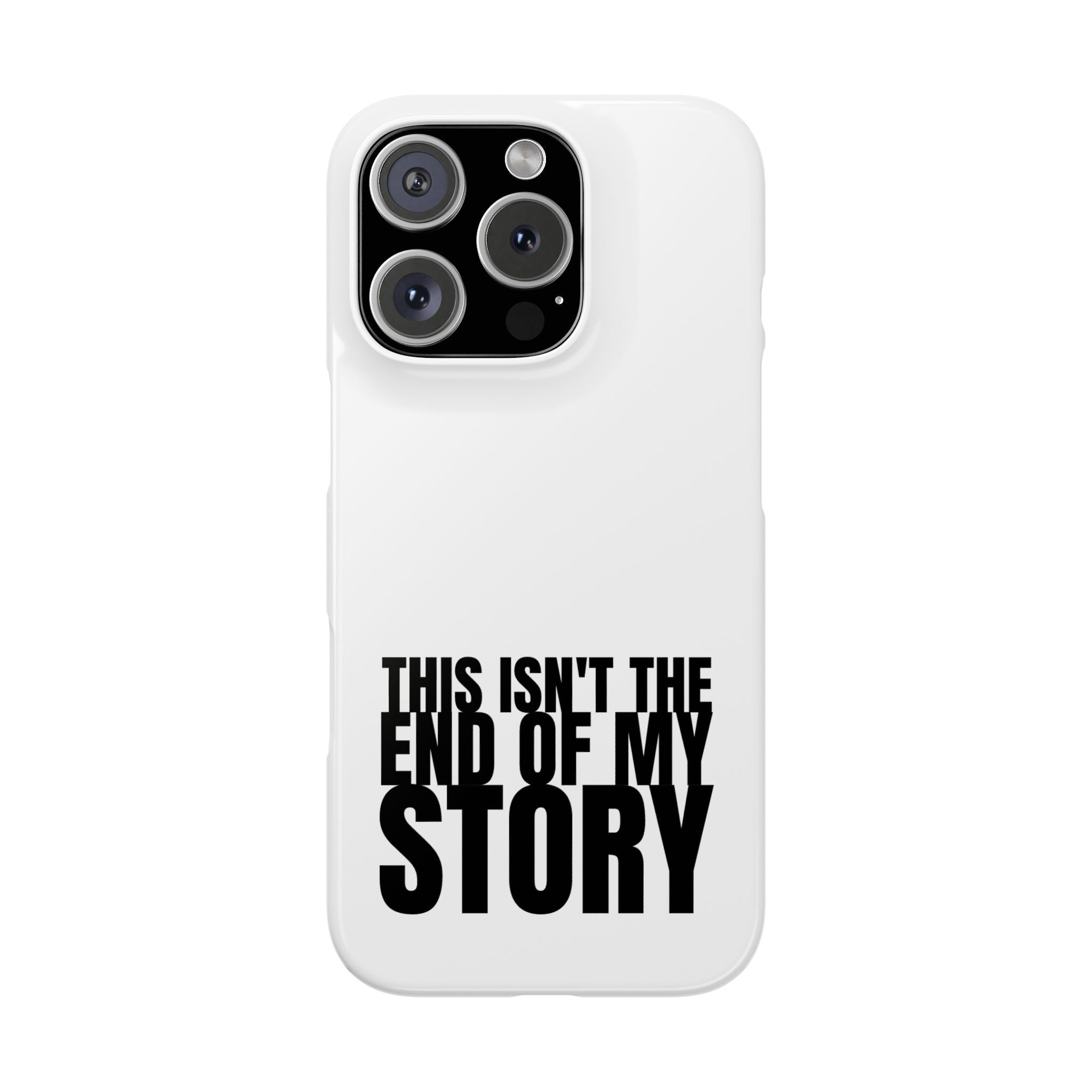 36 - Phone case Slim Phone Case — "This Isn't the End of My Story" Motivational Protective Cover