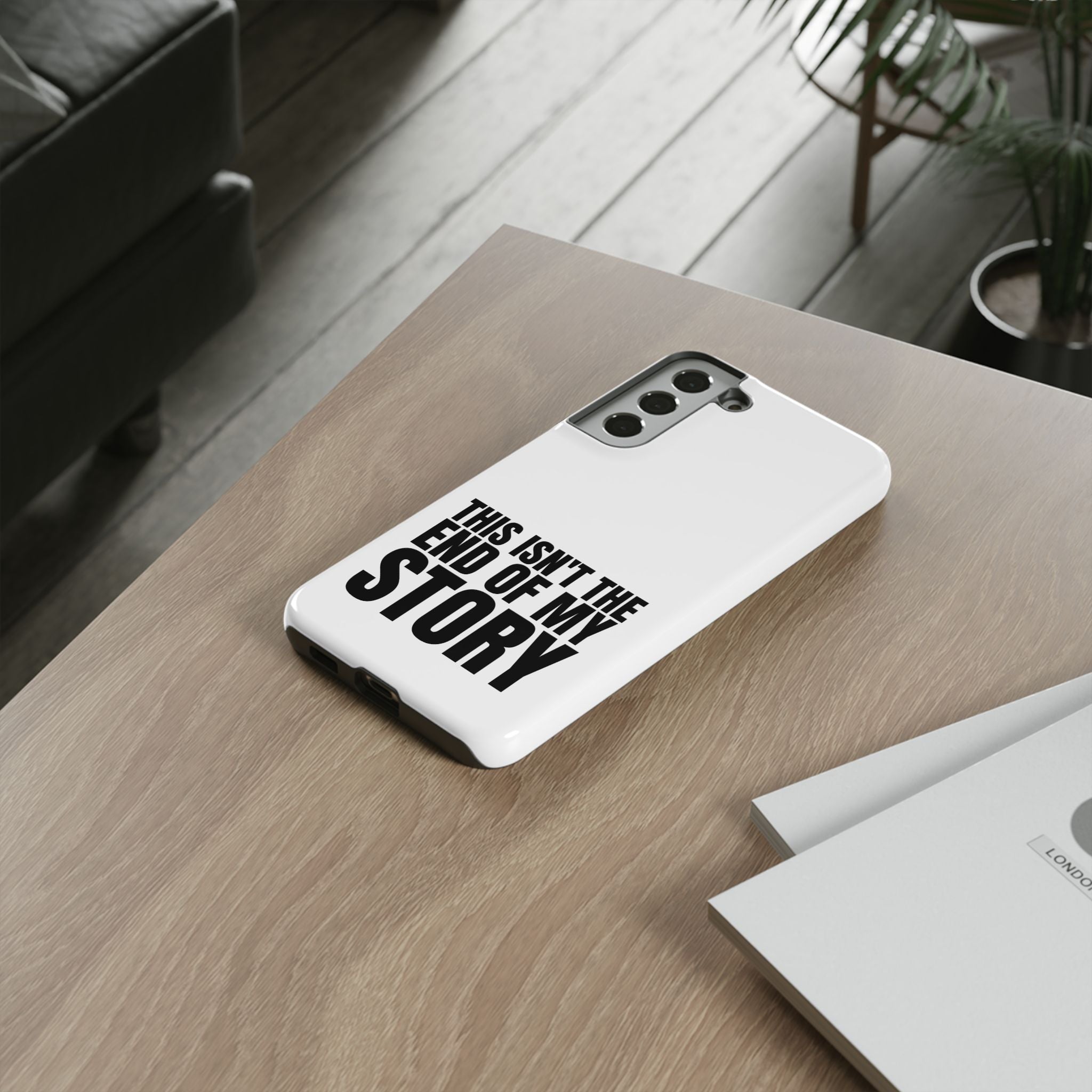 Inspirational Phone Case - 'This Isn't The End of My Story'