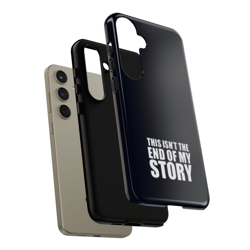Inspirational Phone Case - 'This Isn't The End of My Story'