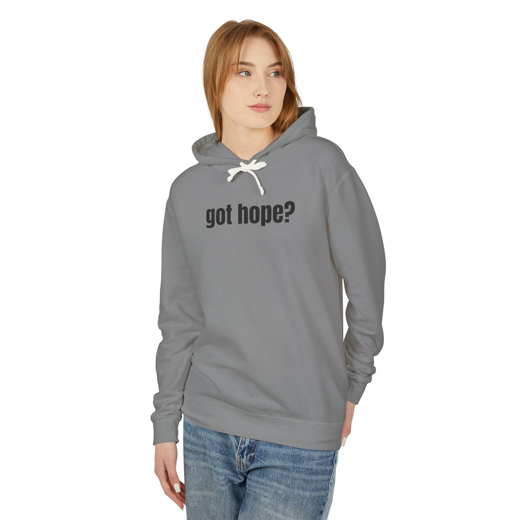 16 - Got Hope? Hoodie — Comfort Colors Minimalist Inspirational Pullover