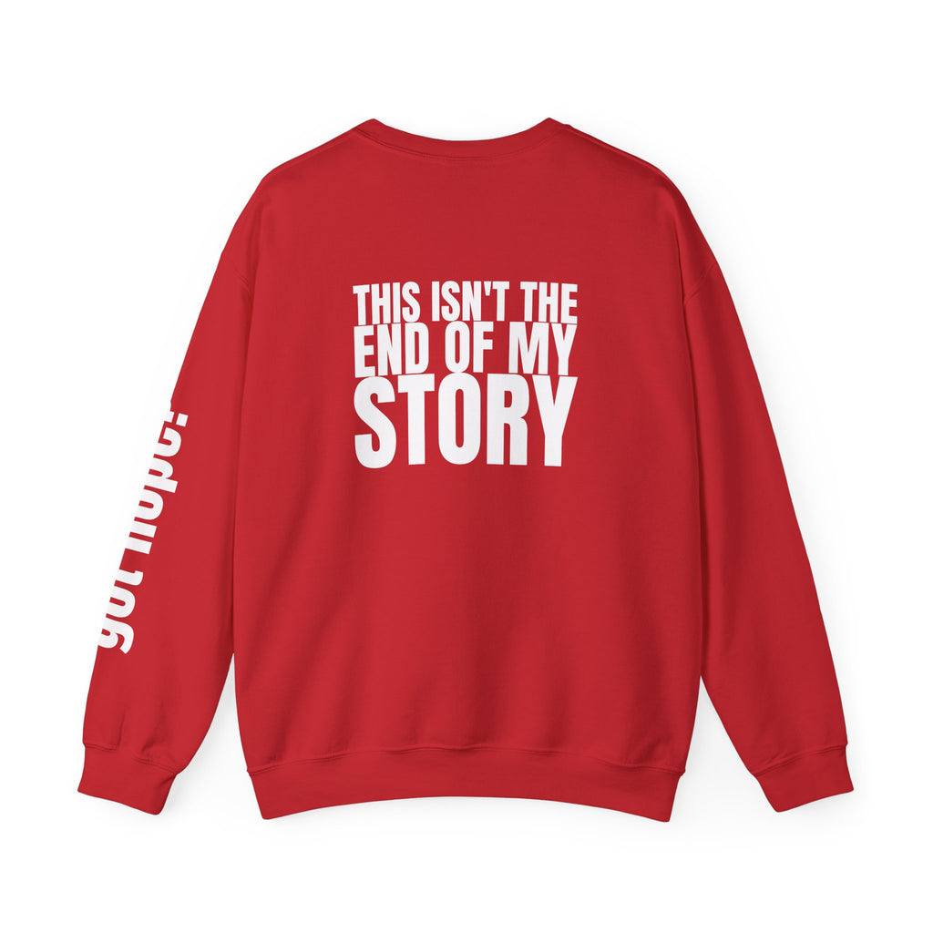 Multi Colors "This Isn't the End of My Story" Inspirational Crewneck Sweatshirt - "Got Hope?" & "This Isn't The End of My Story"