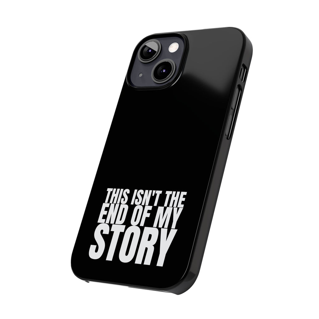 36 - Phone case Slim Phone Case — "This Isn't the End of My Story" Motivational Black Protective Cover