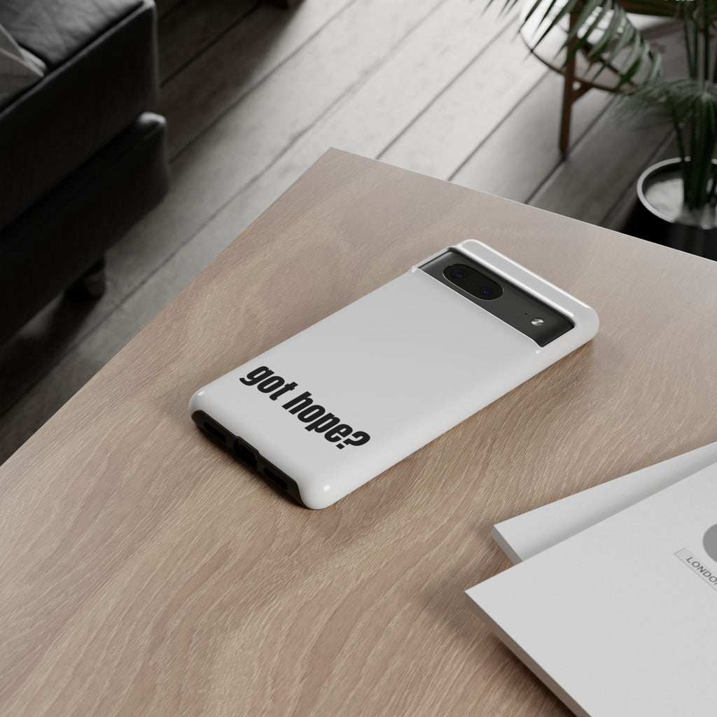 Phone Case — "got hope?" Minimalist Inspirational Protective Cover