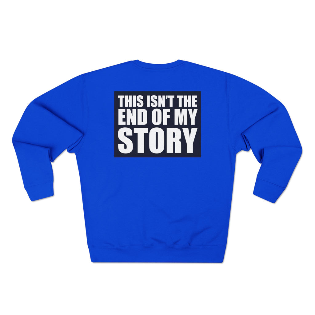 Multi Colors "This Isn't the End of My Story" Inspirational Unisex Crewneck Sweatshirt - "Got Hope?" & "This Isn't the End of My Story"
