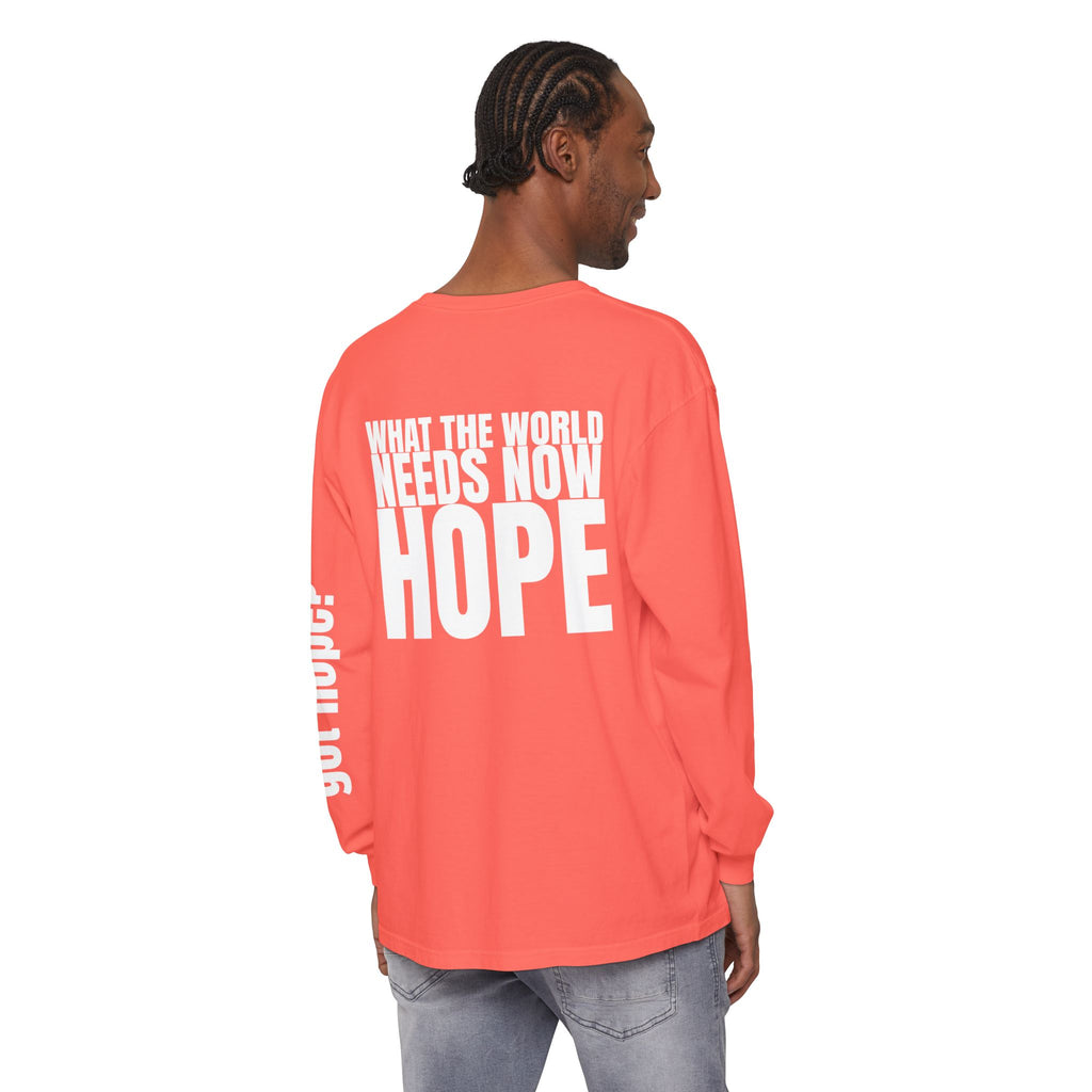 12 - Long sleeve Tee “What the World Needs Now - HOPE”" Unisex Long Sleeve T-Shirt - Inspirational Casual Wear