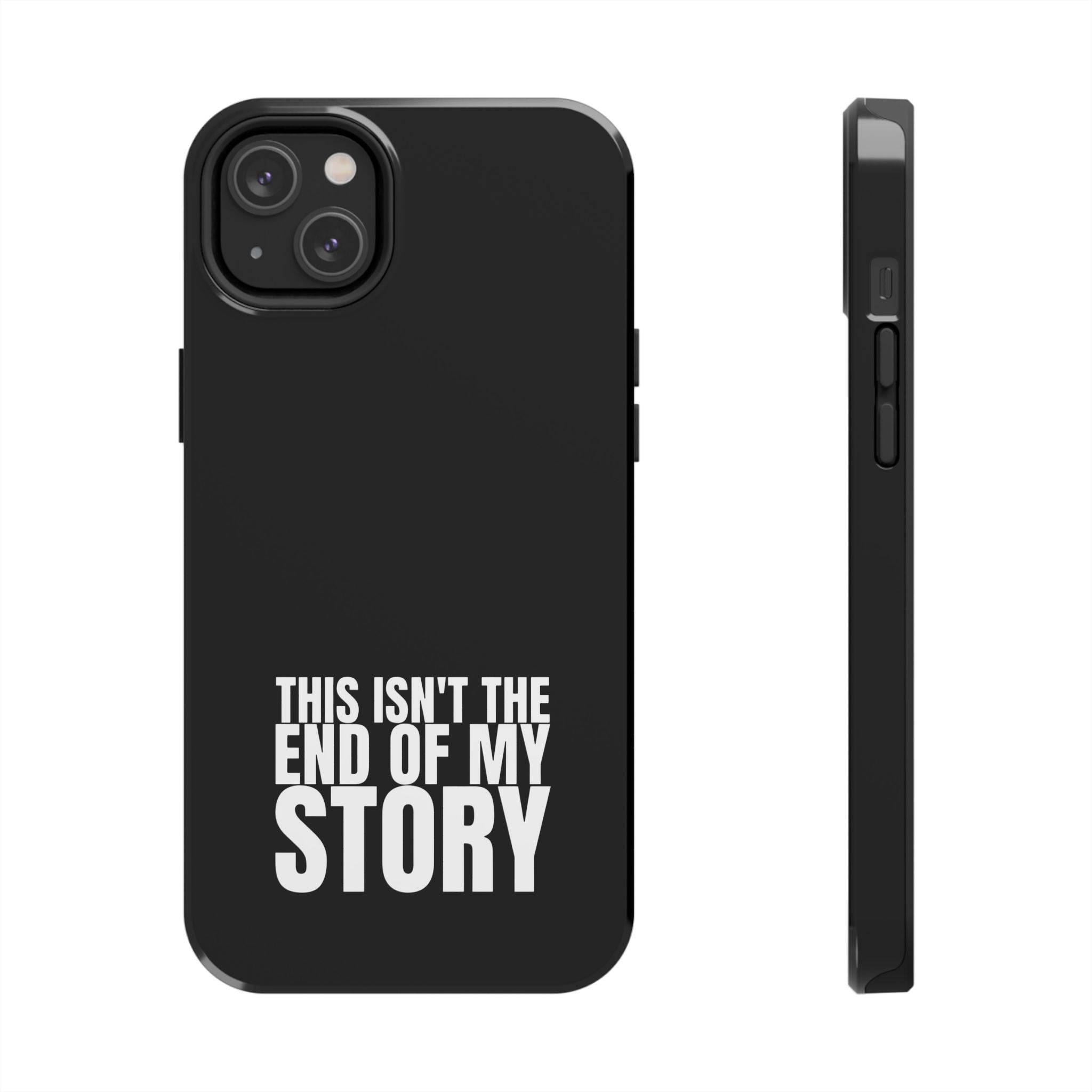 36 - Phone case Tough Phone Case — "This Isn't the End of My Story" Motivational Black Protective Cover