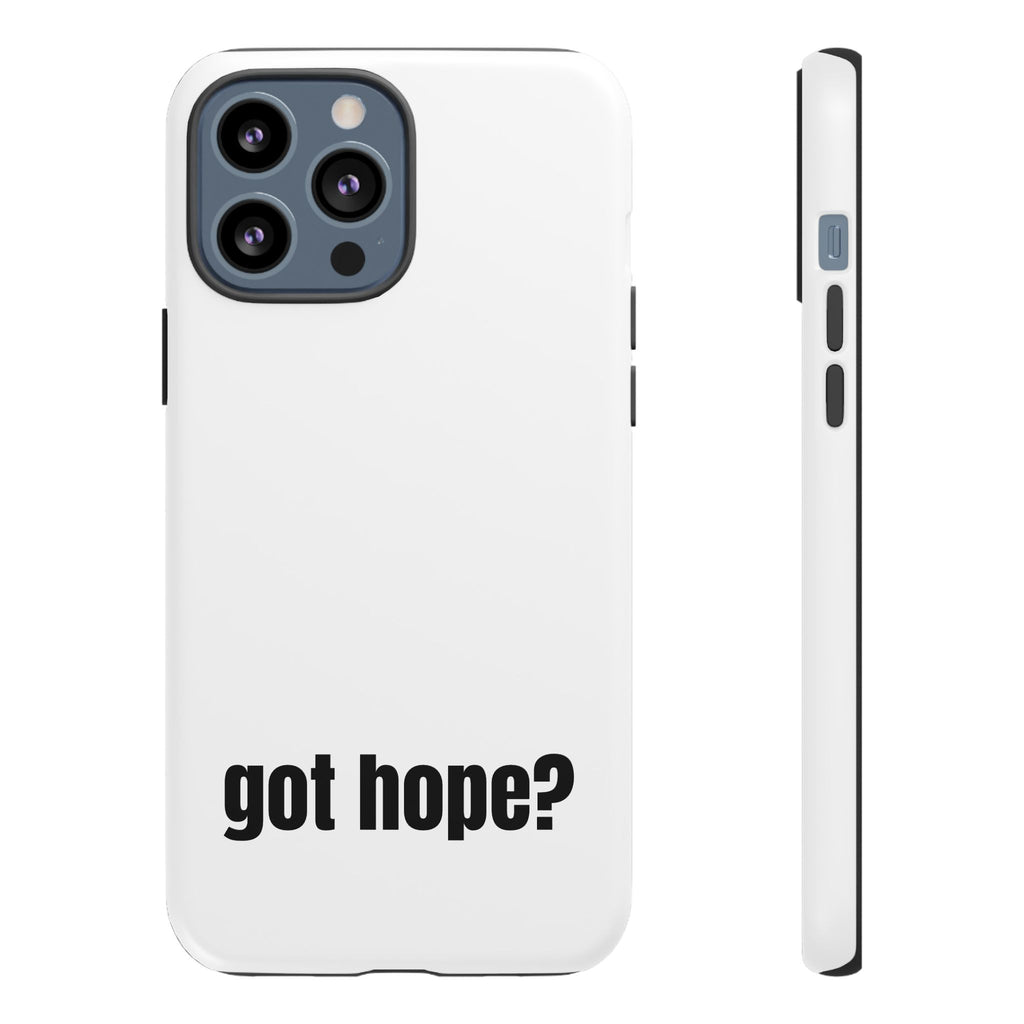 Phone Case — "got hope?" Minimalist Inspirational Protective Cover