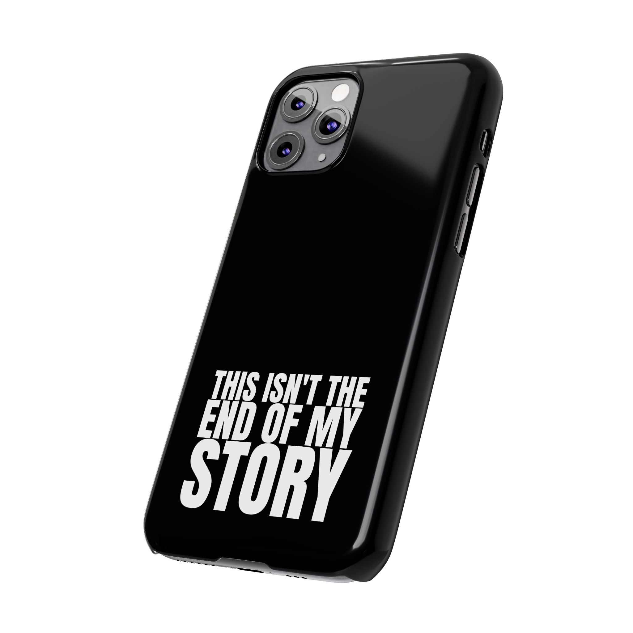36 - Phone case Slim Phone Case — "This Isn't the End of My Story" Motivational Black Protective Cover