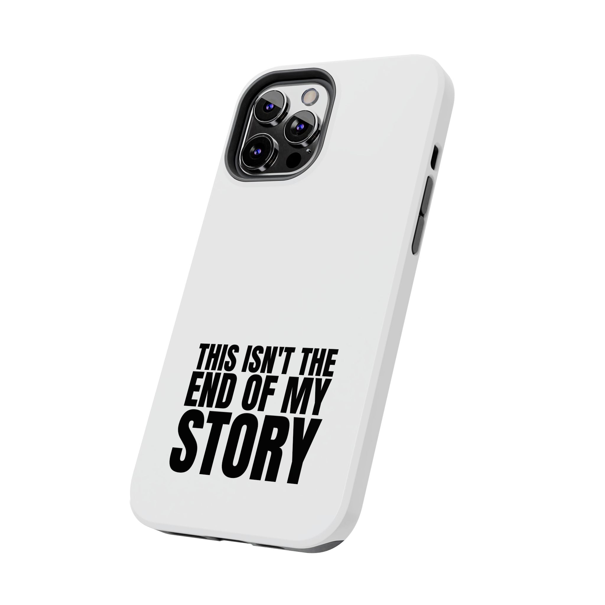 36 - Phone Case — "This Isn't the End of My Story" Tough Protective Cover