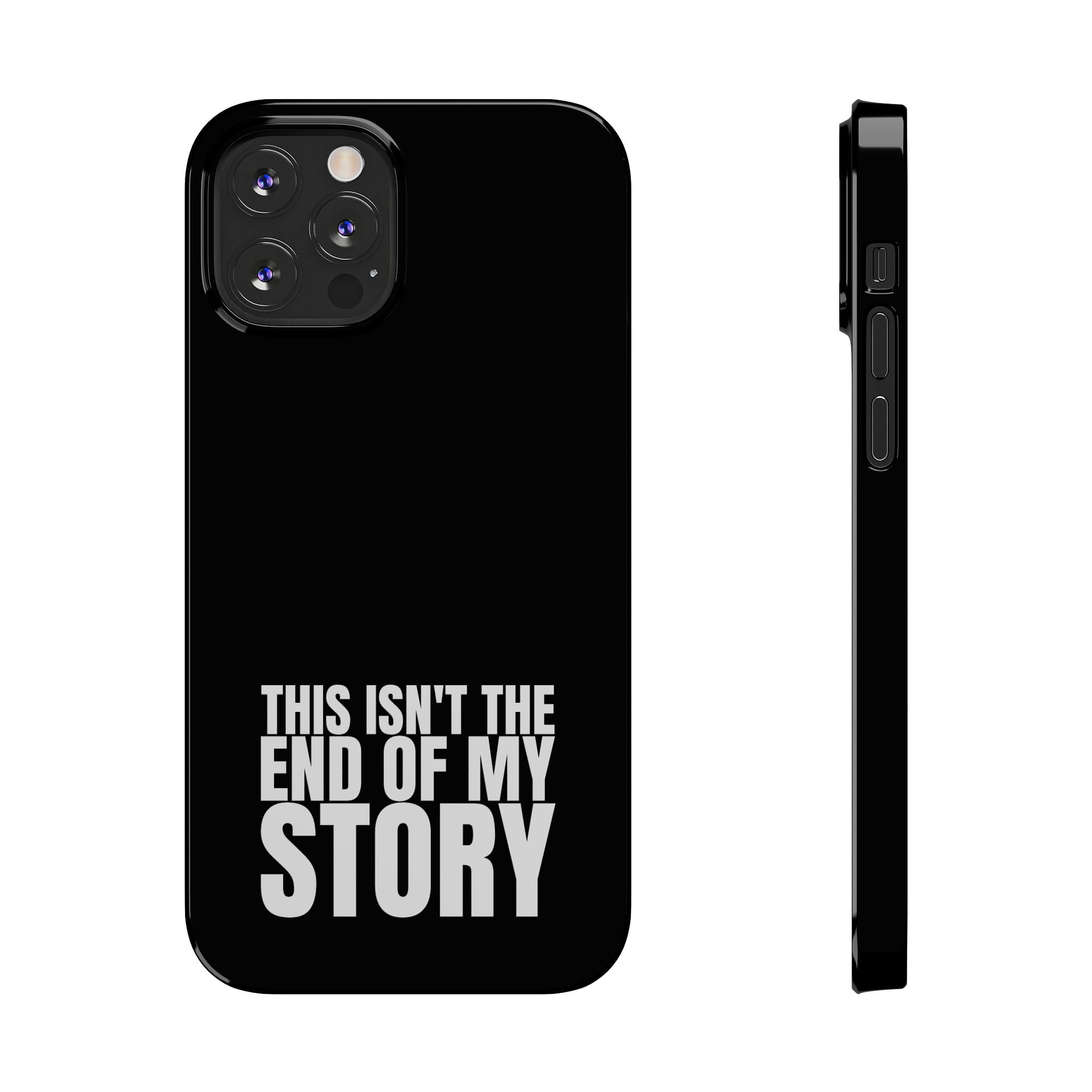 36 - Phone case Slim Phone Case — "This Isn't the End of My Story" Motivational Black Protective Cover