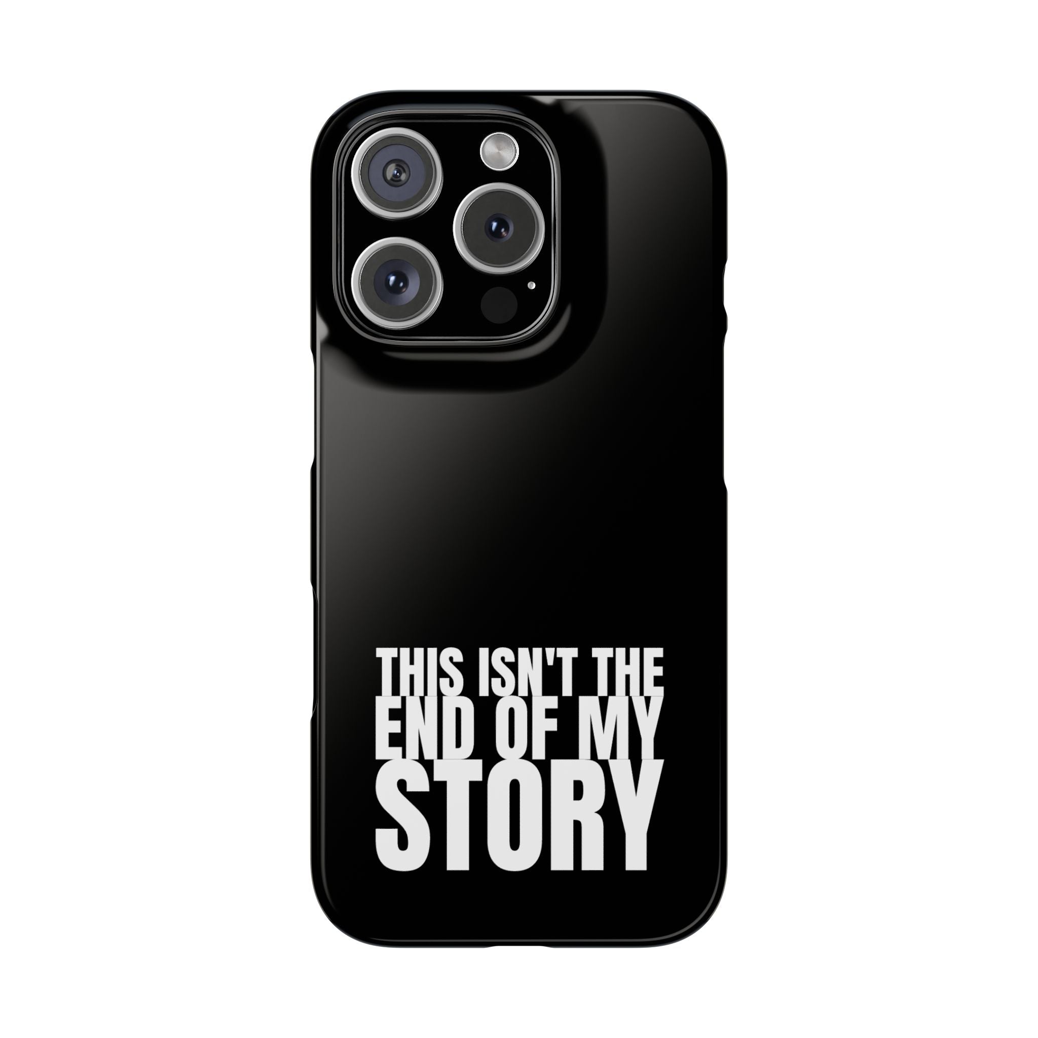 36 - Phone case Slim Phone Case — "This Isn't the End of My Story" Motivational Black Protective Cover