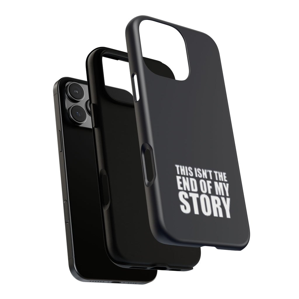 Inspirational Phone Case - 'This Isn't The End of My Story'