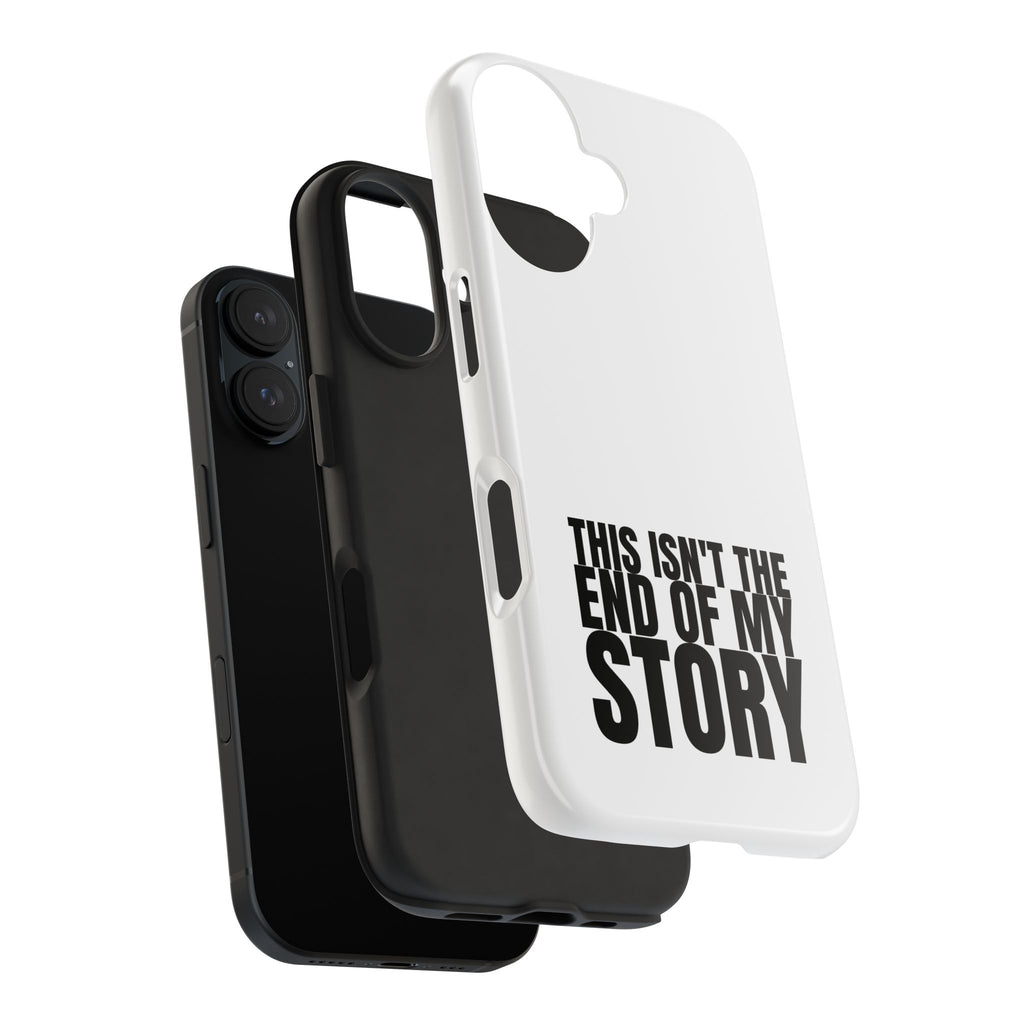 36 - Phone Case — "This Isn't the End of My Story" Tough Protective Cover